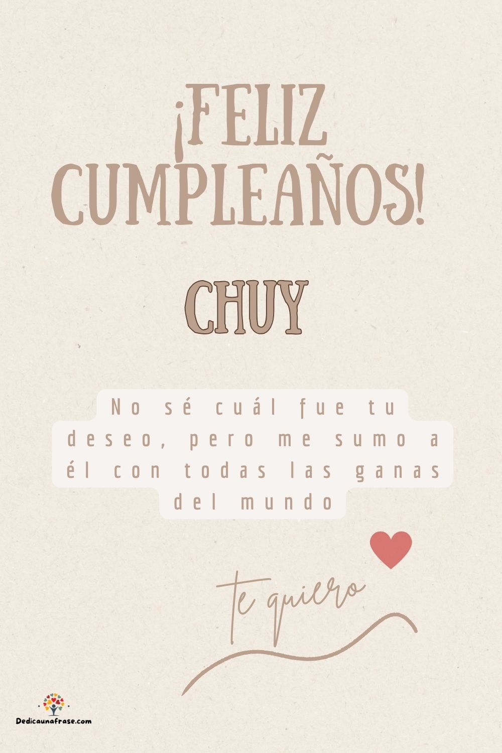 Chuy. No sé cuál fue tu deseo, pero me sumo a él con todas las ganas del mundo ¡Feliz cump