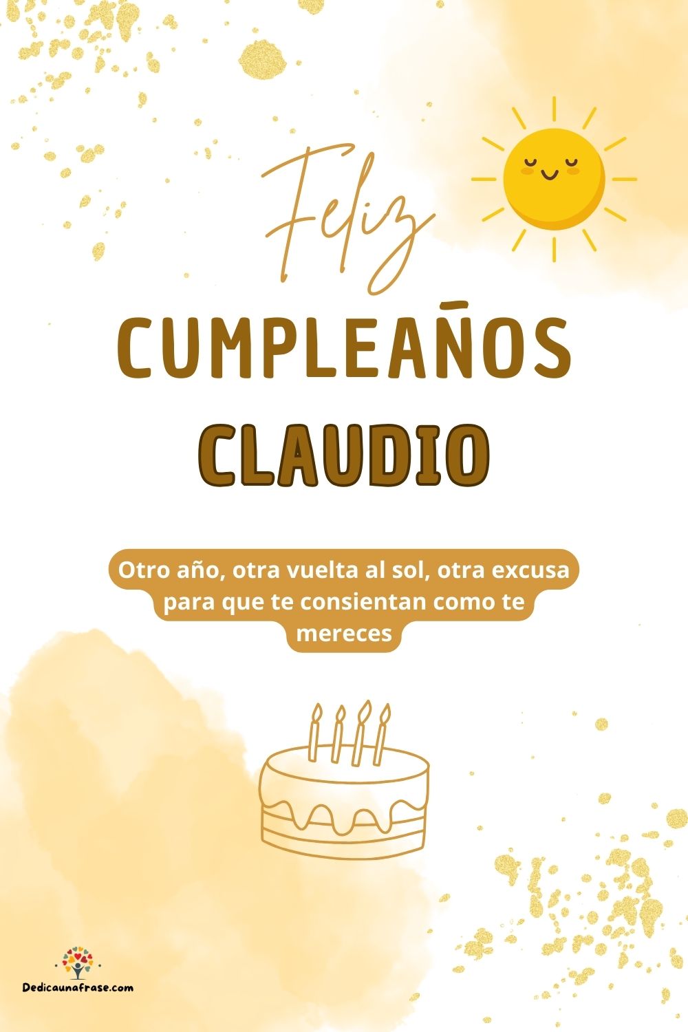 Claudio. Otro año, otra vuelta al sol, otra excusa para que te consientan como te mereces