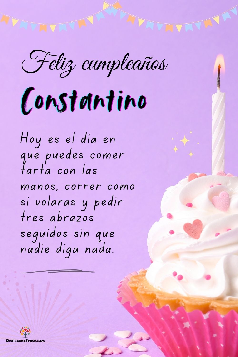 Constantino. Hoy es el día en que puedes comer tarta con las manos, correr como si volaras
