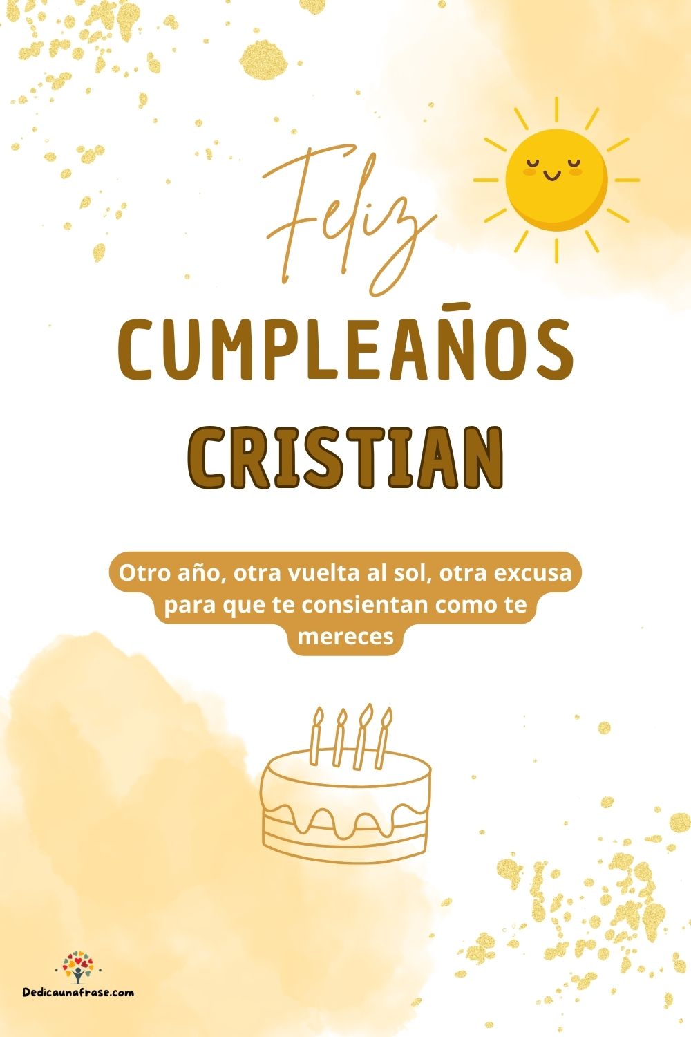 Cristian. Otro año, otra vuelta al sol, otra excusa para que te consientan como te mereces