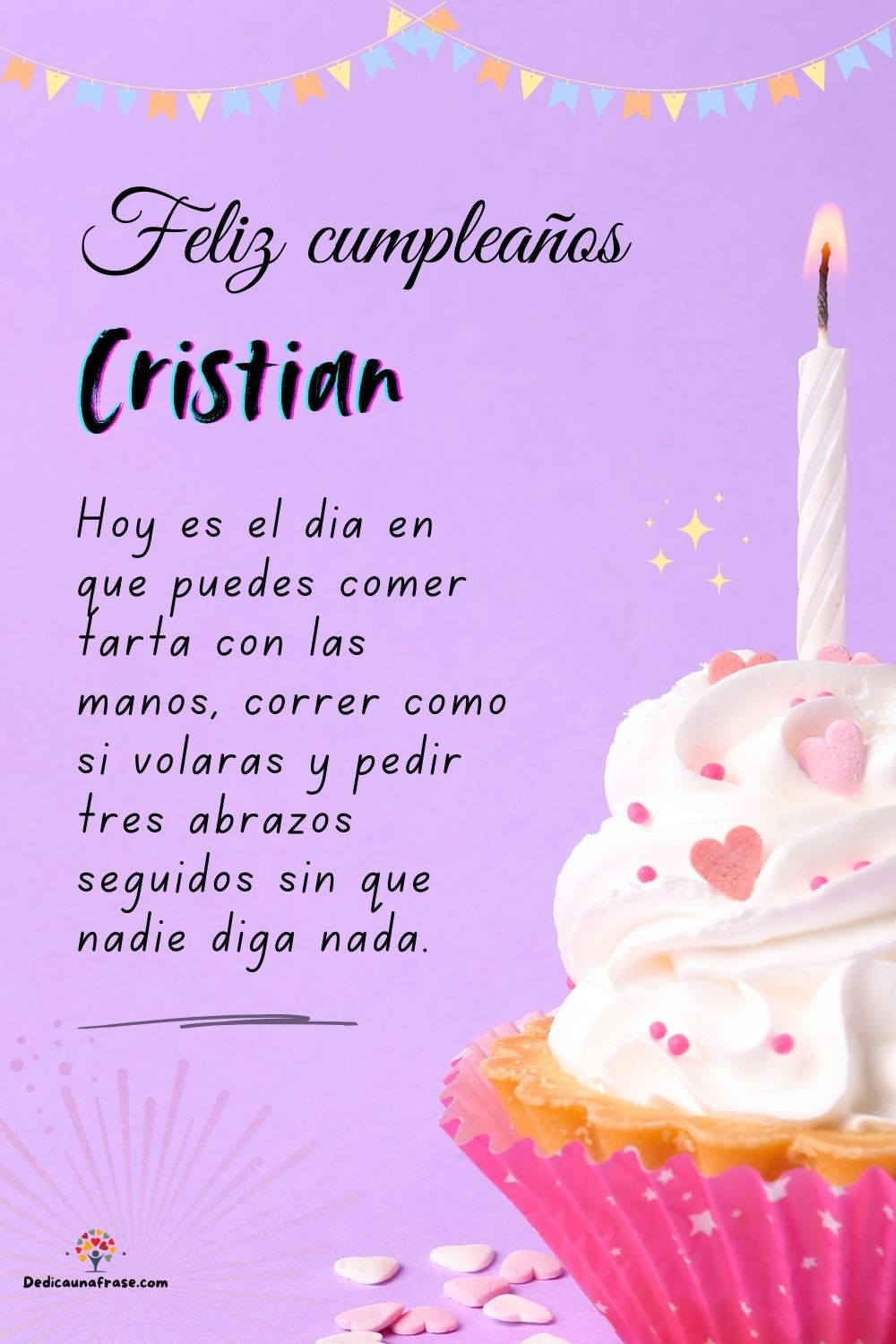 Cristian. Hoy es el día en que puedes comer tarta con las manos, correr como si volaras y