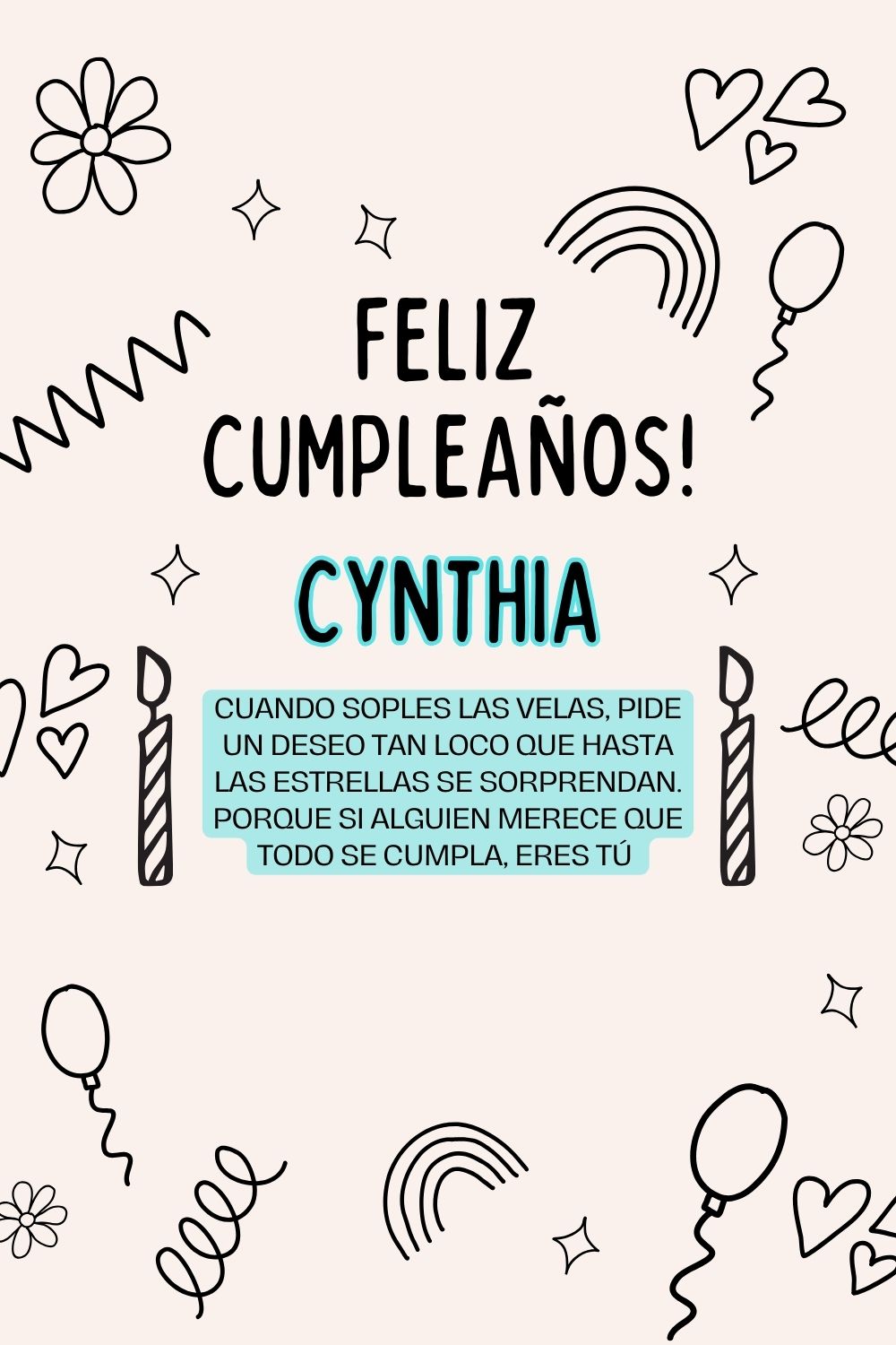 Cynthia. Cuando soples las velas, pide un deseo tan loco que hasta las estrellas se sorpre