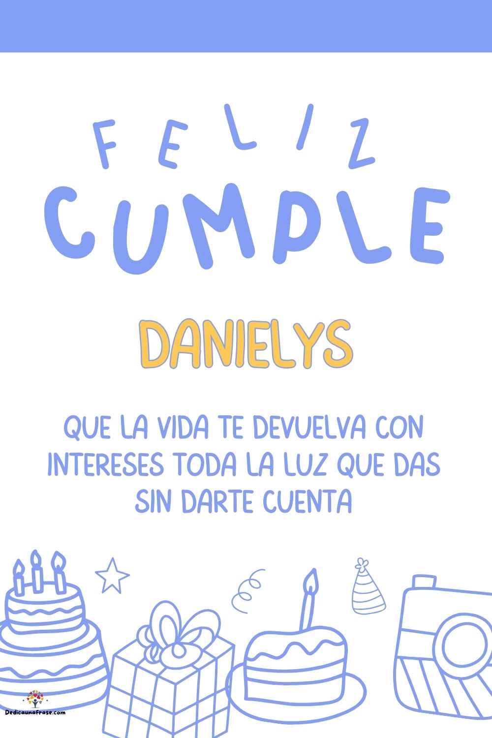 Danielys. Que la vida te devuelva con intereses toda la luz que das sin darte cuenta ¡Feli
