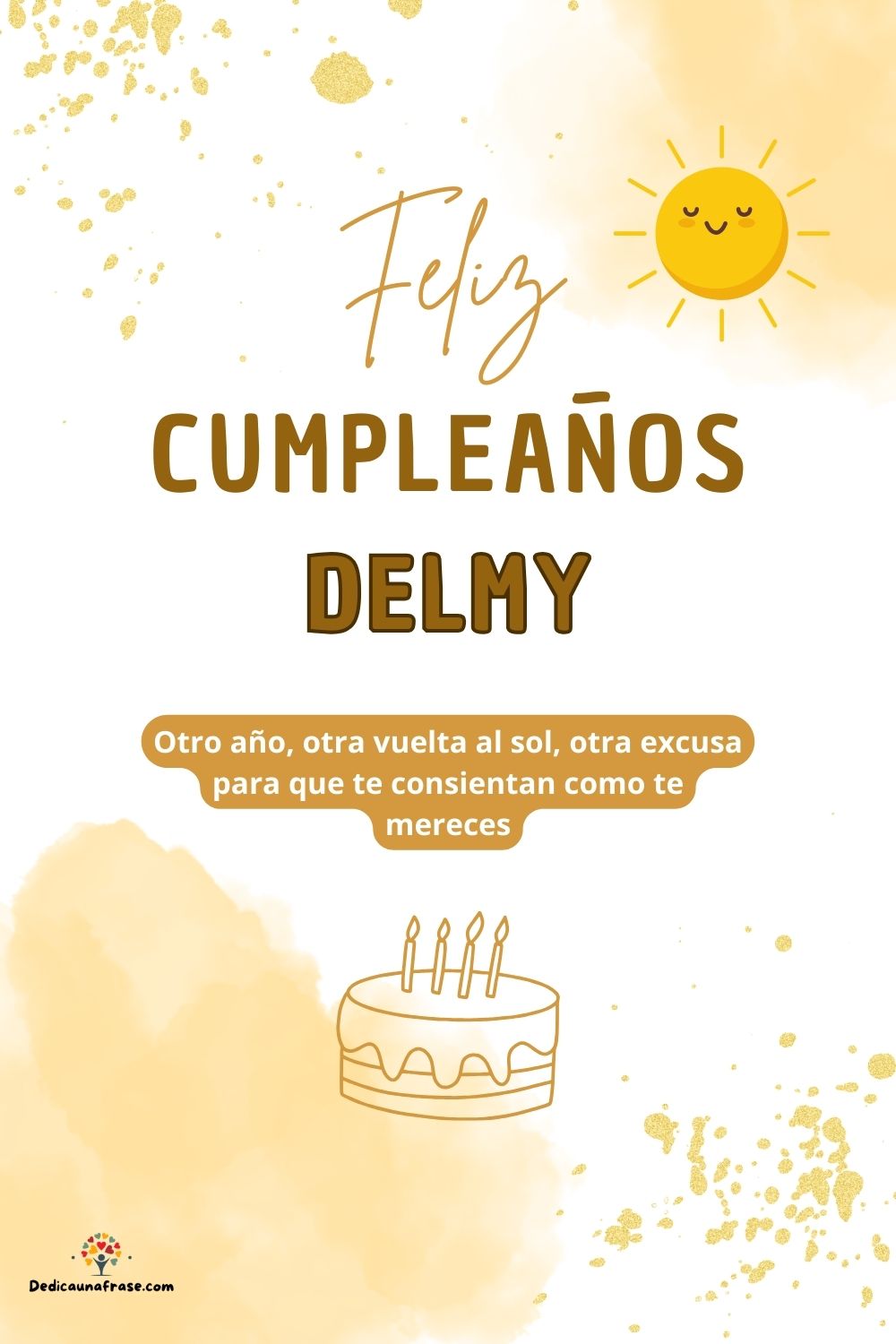 Delmy. Otro año, otra vuelta al sol, otra excusa para que te consientan como te mereces ¡F