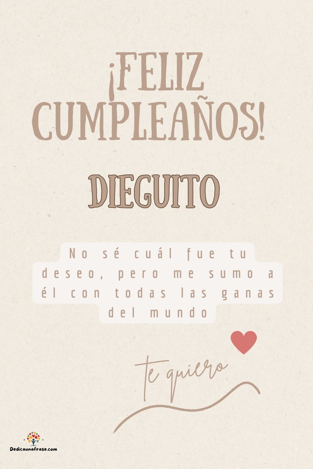 Dieguito. No sé cuál fue tu deseo, pero me sumo a él con todas las ganas del mundo ¡Feliz