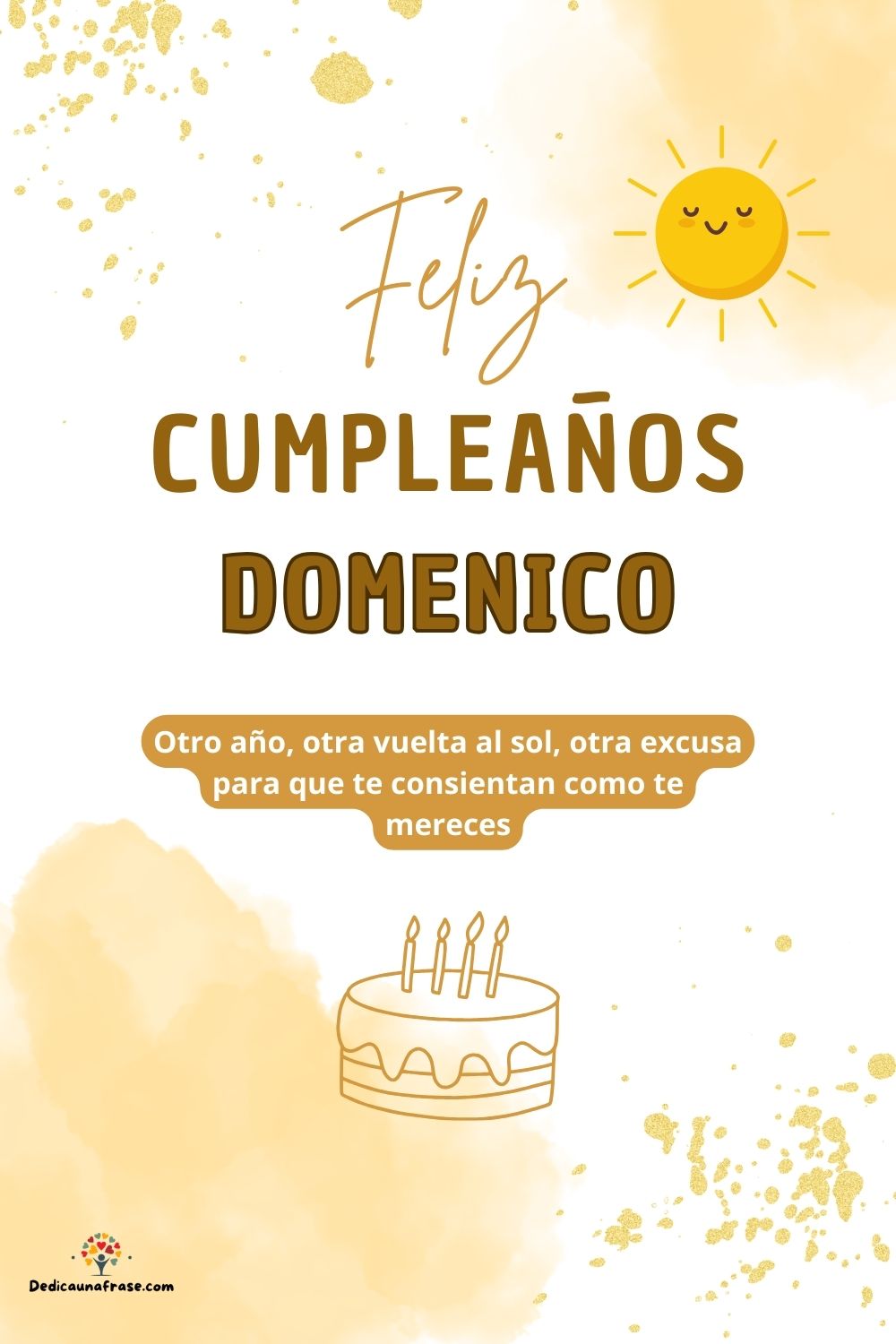 Domenico. Otro año, otra vuelta al sol, otra excusa para que te consientan como te mereces
