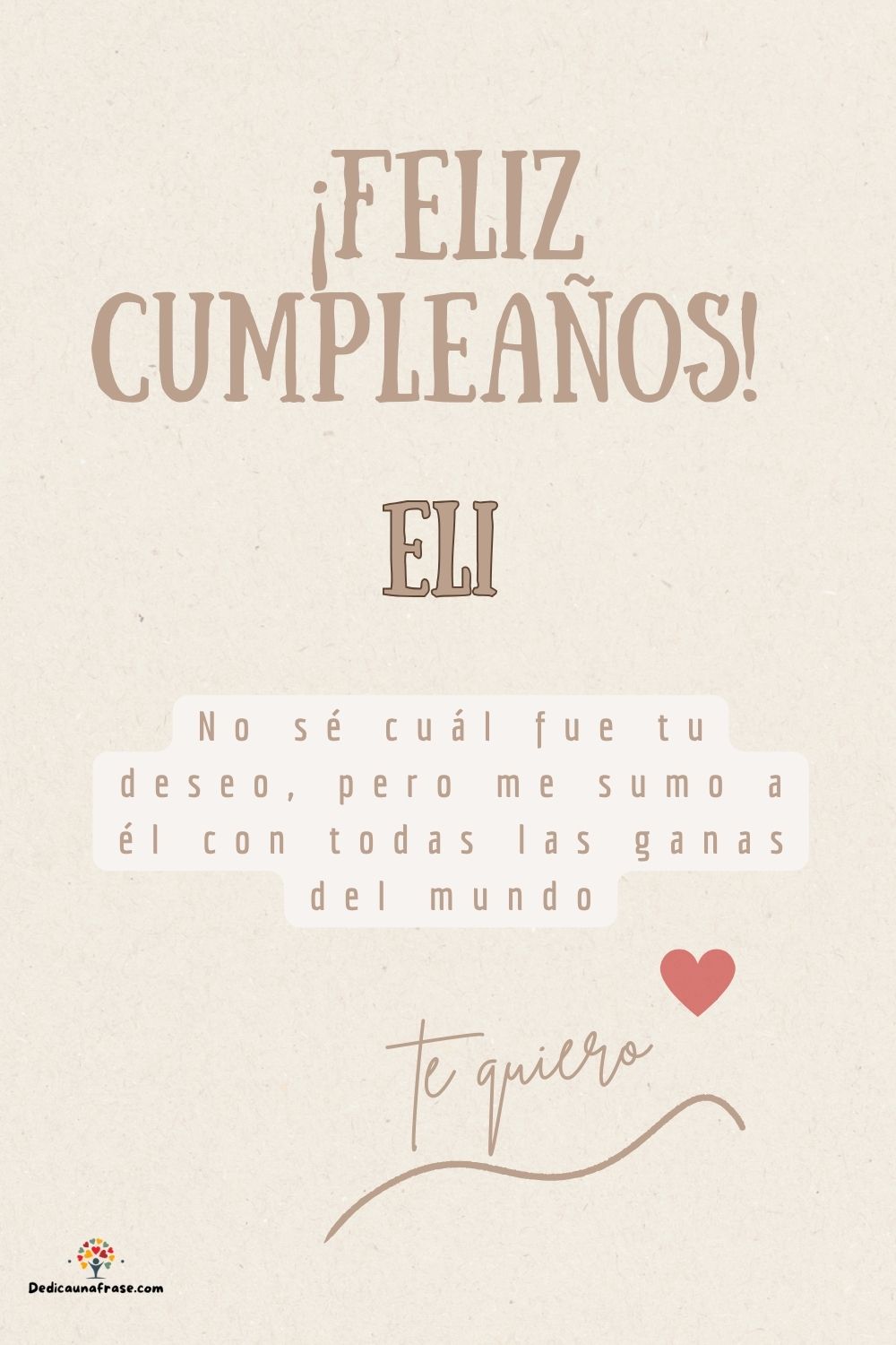 Eli. No sé cuál fue tu deseo, pero me sumo a él con todas las ganas del mundo ¡Feliz cumpl