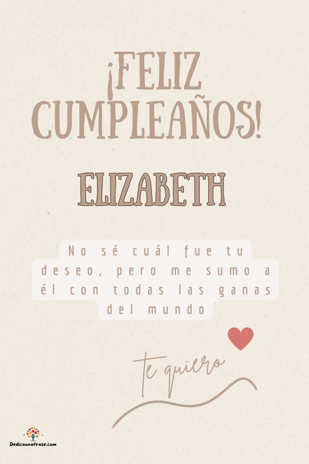 Elizabeth. No sé cuál fue tu deseo, pero me sumo a él con todas las ganas del mundo ¡Feliz