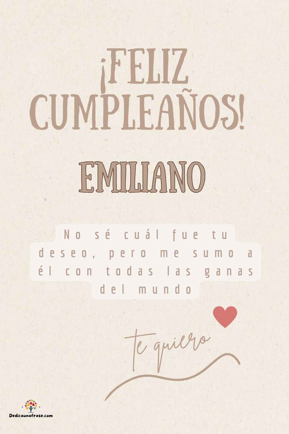 Emiliano. No sé cuál fue tu deseo, pero me sumo a él con todas las ganas del mundo ¡Feliz
