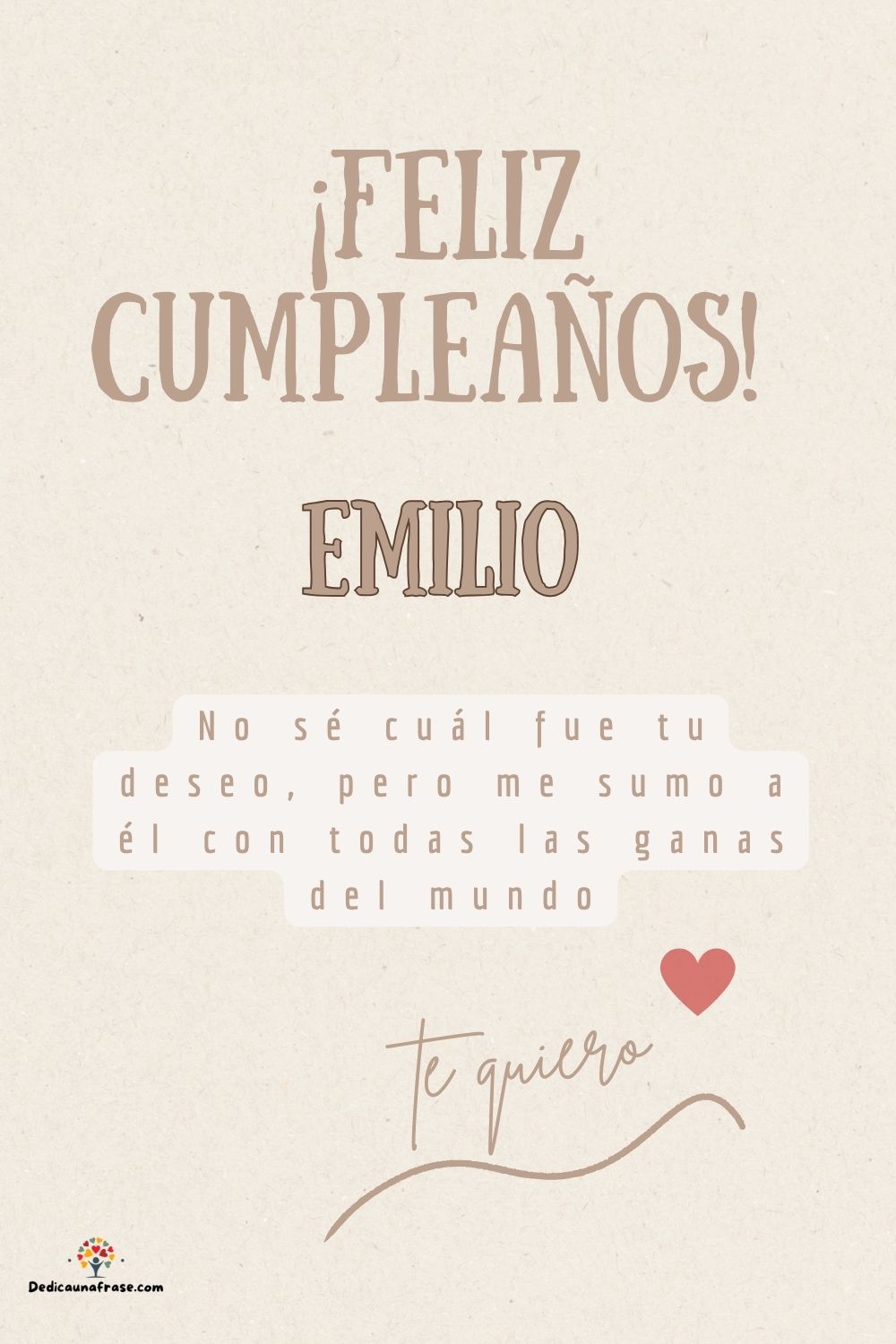 Emilio. No sé cuál fue tu deseo, pero me sumo a él con todas las ganas del mundo ¡Feliz cu