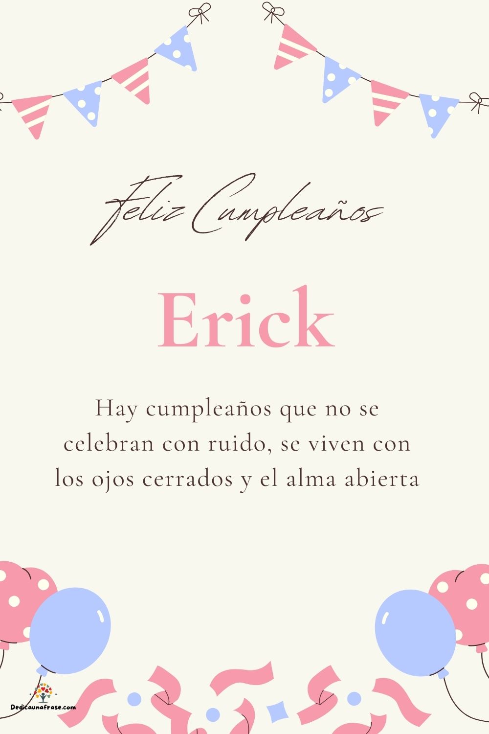 Erick. Hay cumpleaños que no se celebran con ruido, se viven con los ojos cerrados y el al