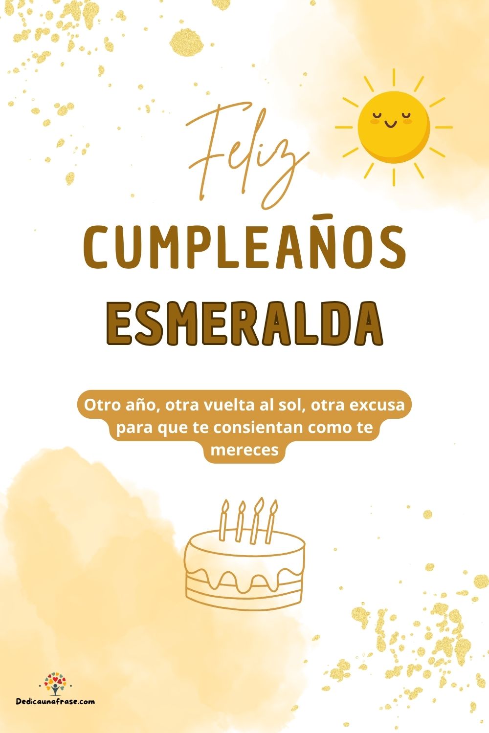 Esmeralda. Otro año, otra vuelta al sol, otra excusa para que te consientan como te merece