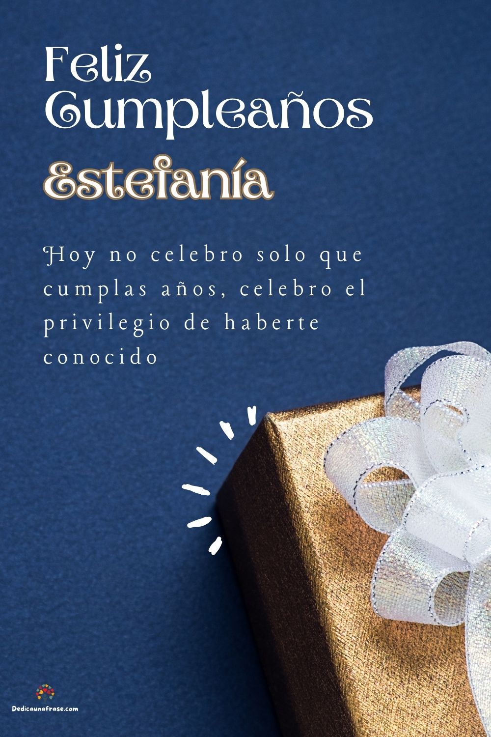Estefanía. Hoy no celebro solo que cumplas años, celebro el privilegio de haberte conocido
