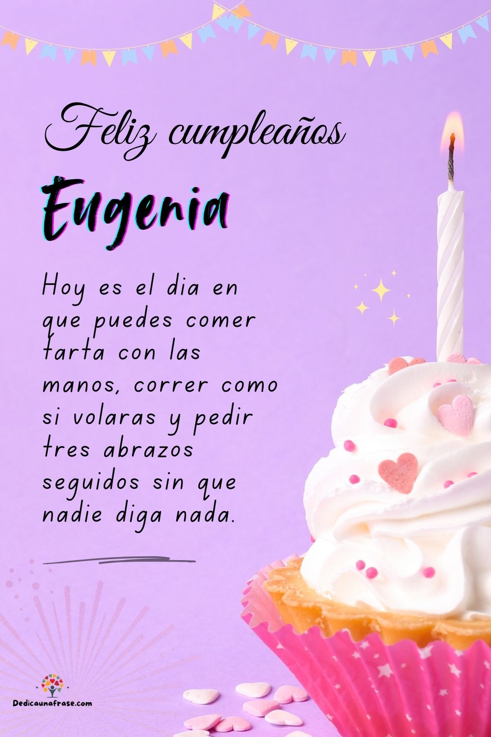Eugenia. Hoy es el día en que puedes comer tarta con las manos, correr como si volaras y p