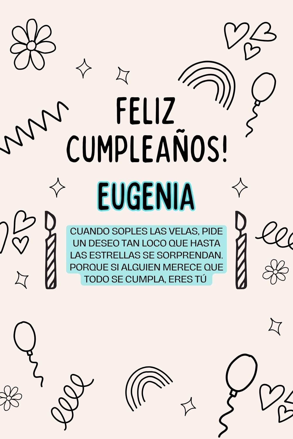 Eugenia. Cuando soples las velas, pide un deseo tan loco que hasta las estrellas se sorpre