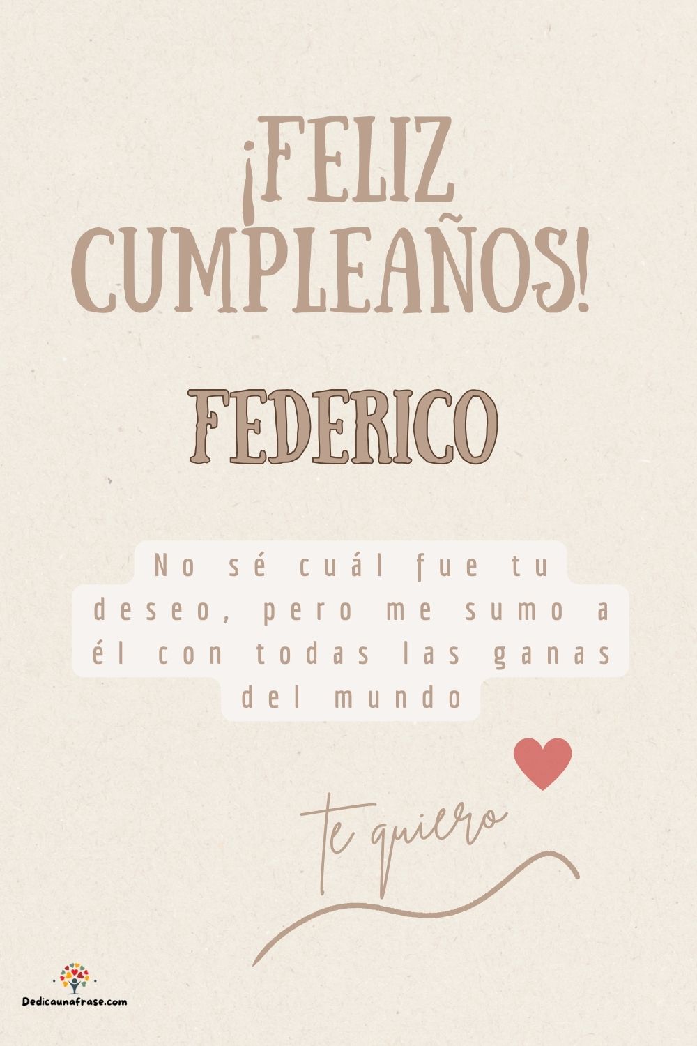 Federico. No sé cuál fue tu deseo, pero me sumo a él con todas las ganas del mundo ¡Feliz