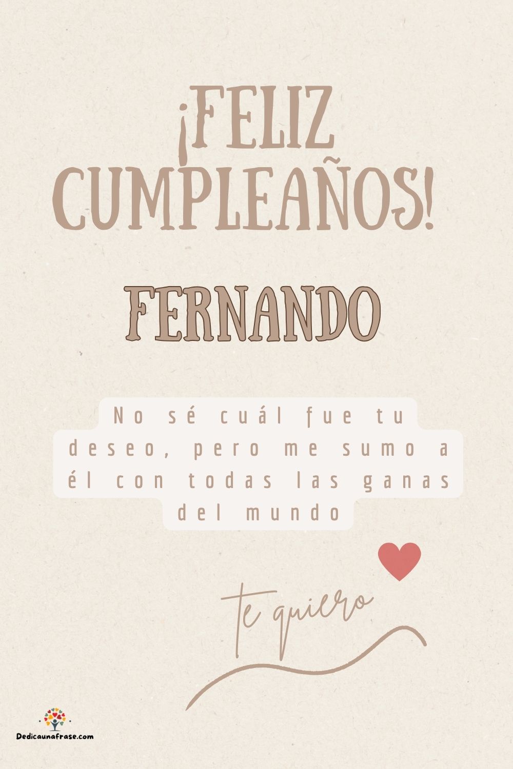 Fernando. No sé cuál fue tu deseo, pero me sumo a él con todas las ganas del mundo ¡Feliz