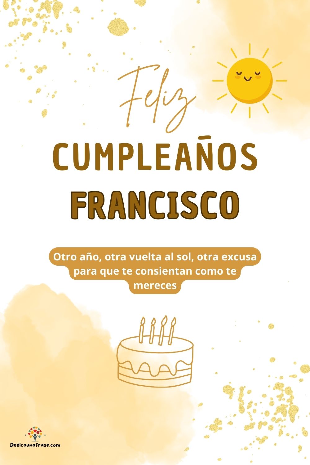 Francisco. Otro año, otra vuelta al sol, otra excusa para que te consientan como te merece