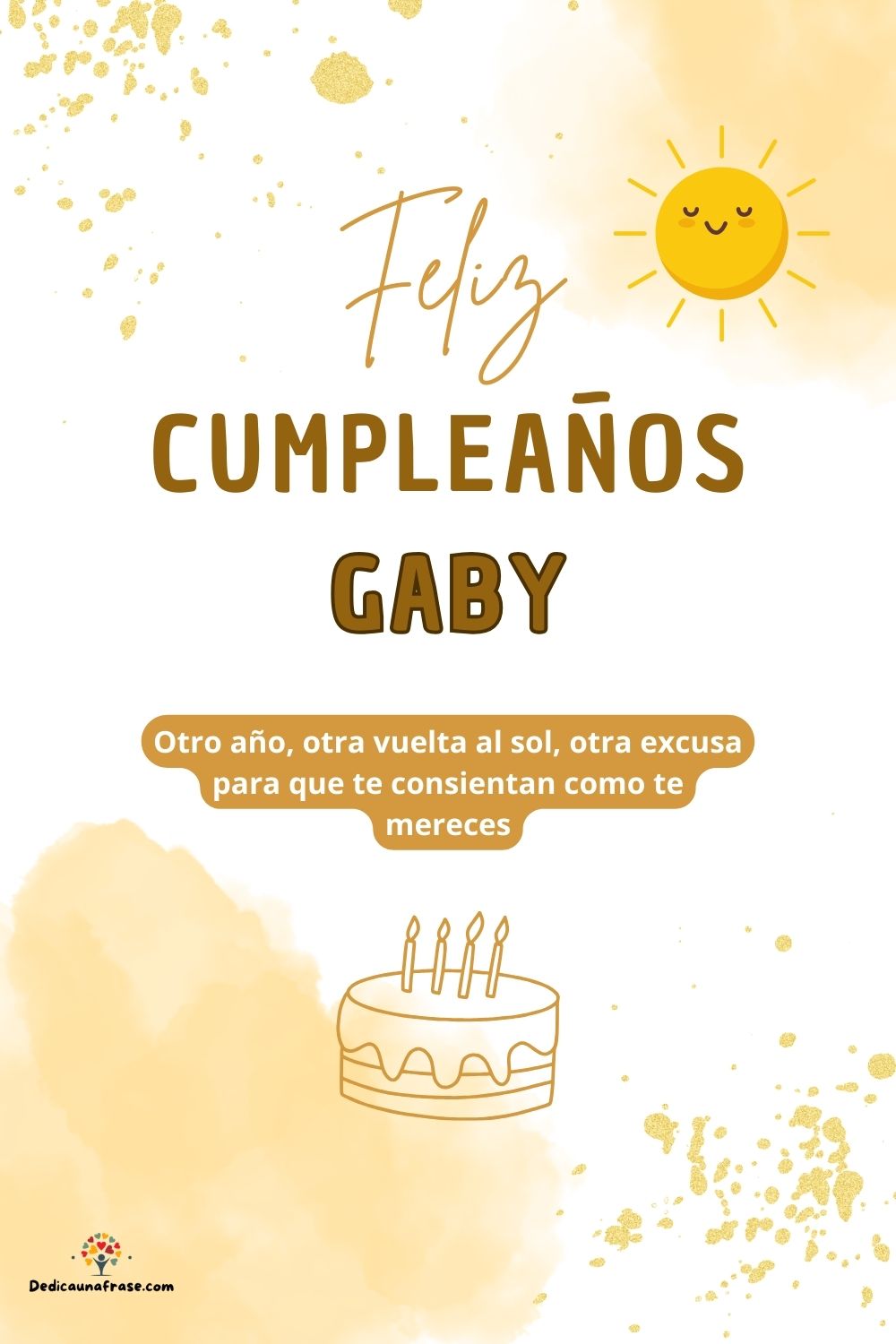 Gaby. Otro año, otra vuelta al sol, otra excusa para que te consientan como te mereces ¡Fe