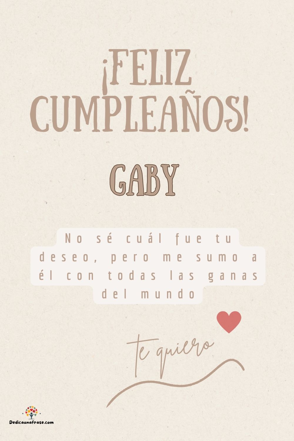 Gaby. No sé cuál fue tu deseo, pero me sumo a él con todas las ganas del mundo ¡Feliz cump