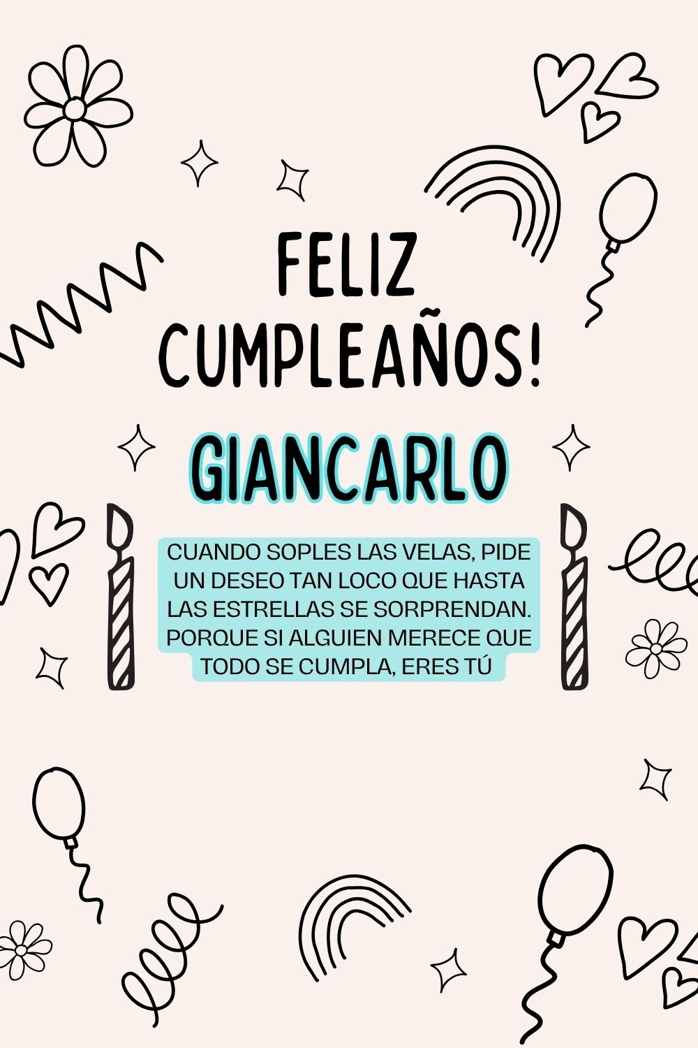 Giancarlo. Cuando soples las velas, pide un deseo tan loco que hasta las estrellas se sorp