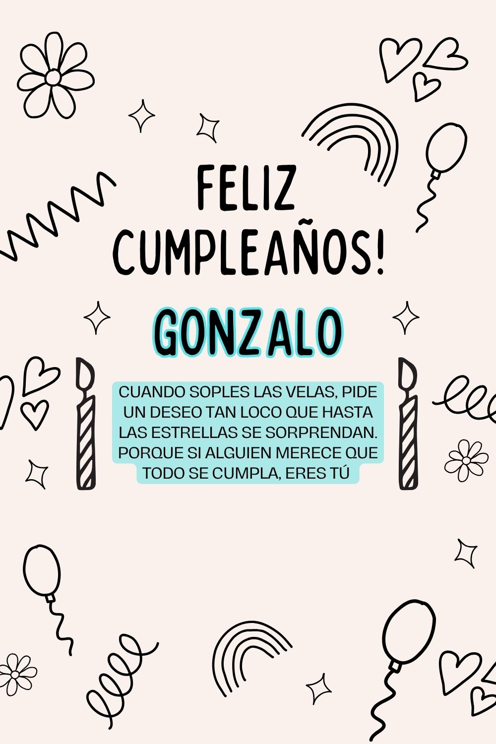 Gonzalo. Cuando soples las velas, pide un deseo tan loco que hasta las estrellas se sorpre