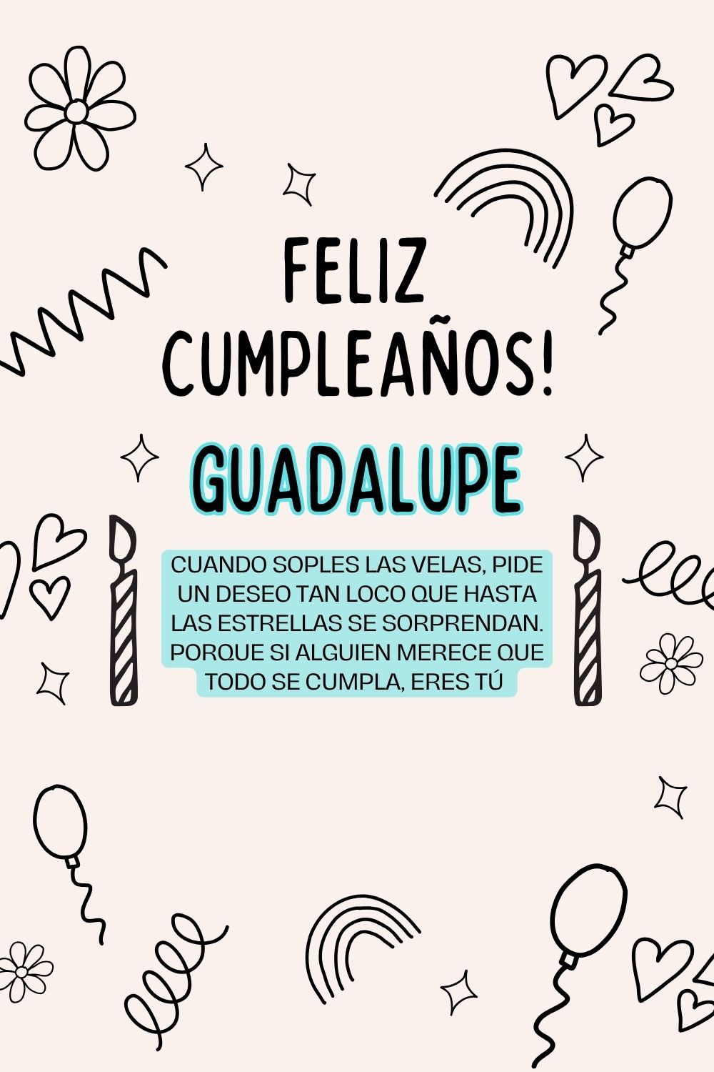 Guadalupe. Cuando soples las velas, pide un deseo tan loco que hasta las estrellas se sorp