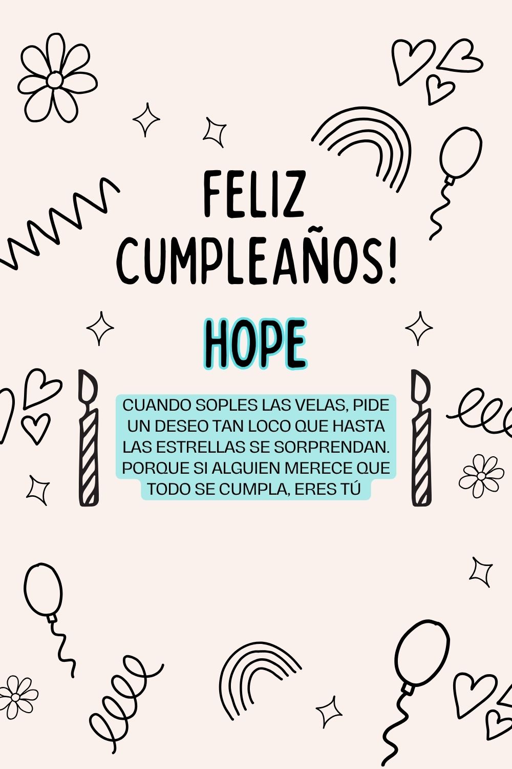 Hope. Cuando soples las velas, pide un deseo tan loco que hasta las estrellas se sorprenda
