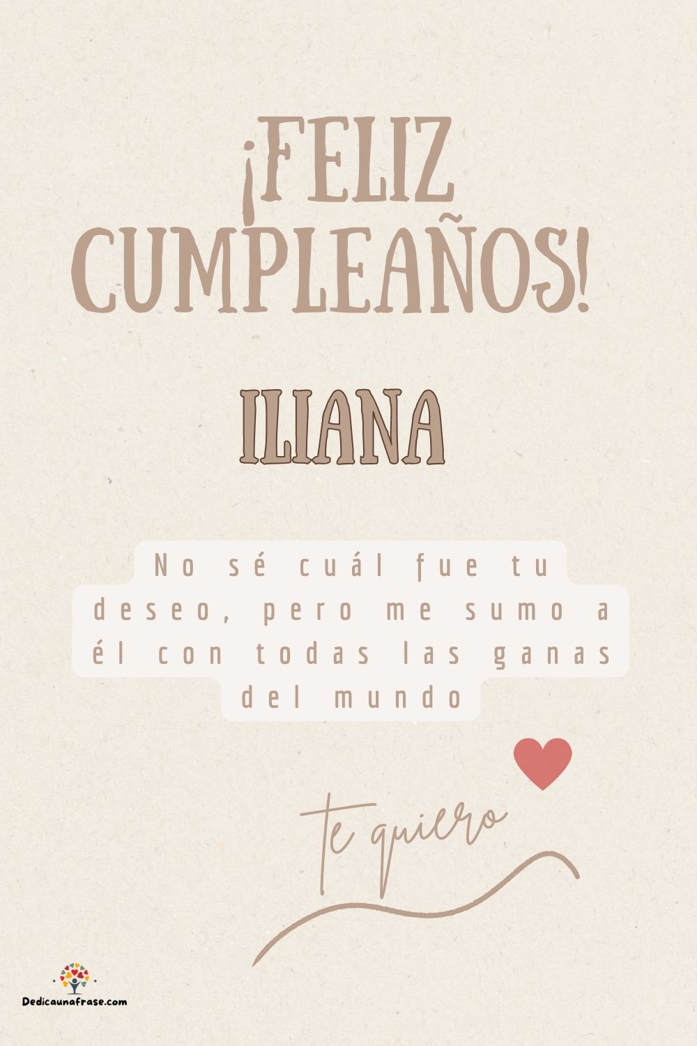 Iliana. No sé cuál fue tu deseo, pero me sumo a él con todas las ganas del mundo ¡Feliz cu