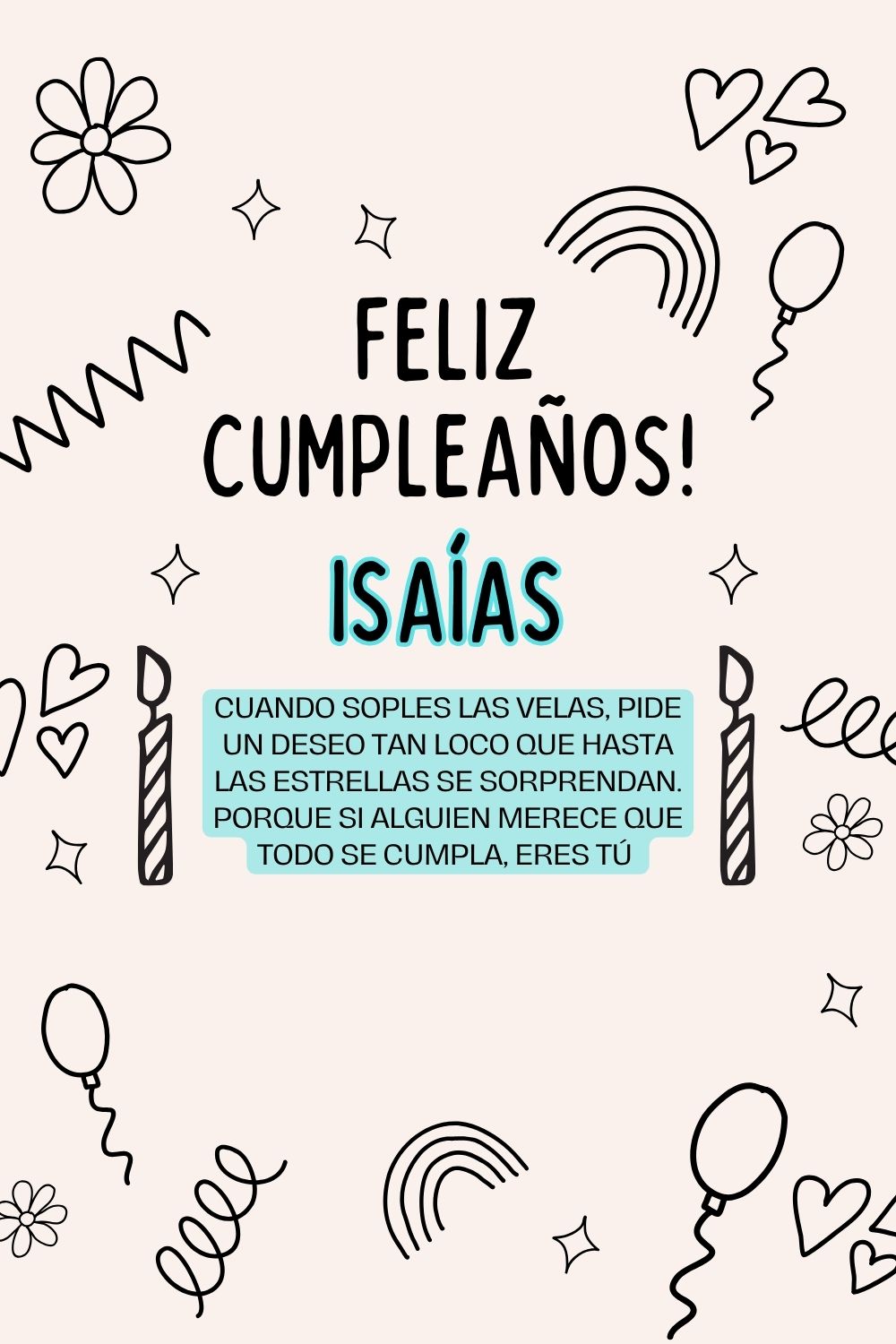 Isaías. Cuando soples las velas, pide un deseo tan loco que hasta las estrellas se sorpren