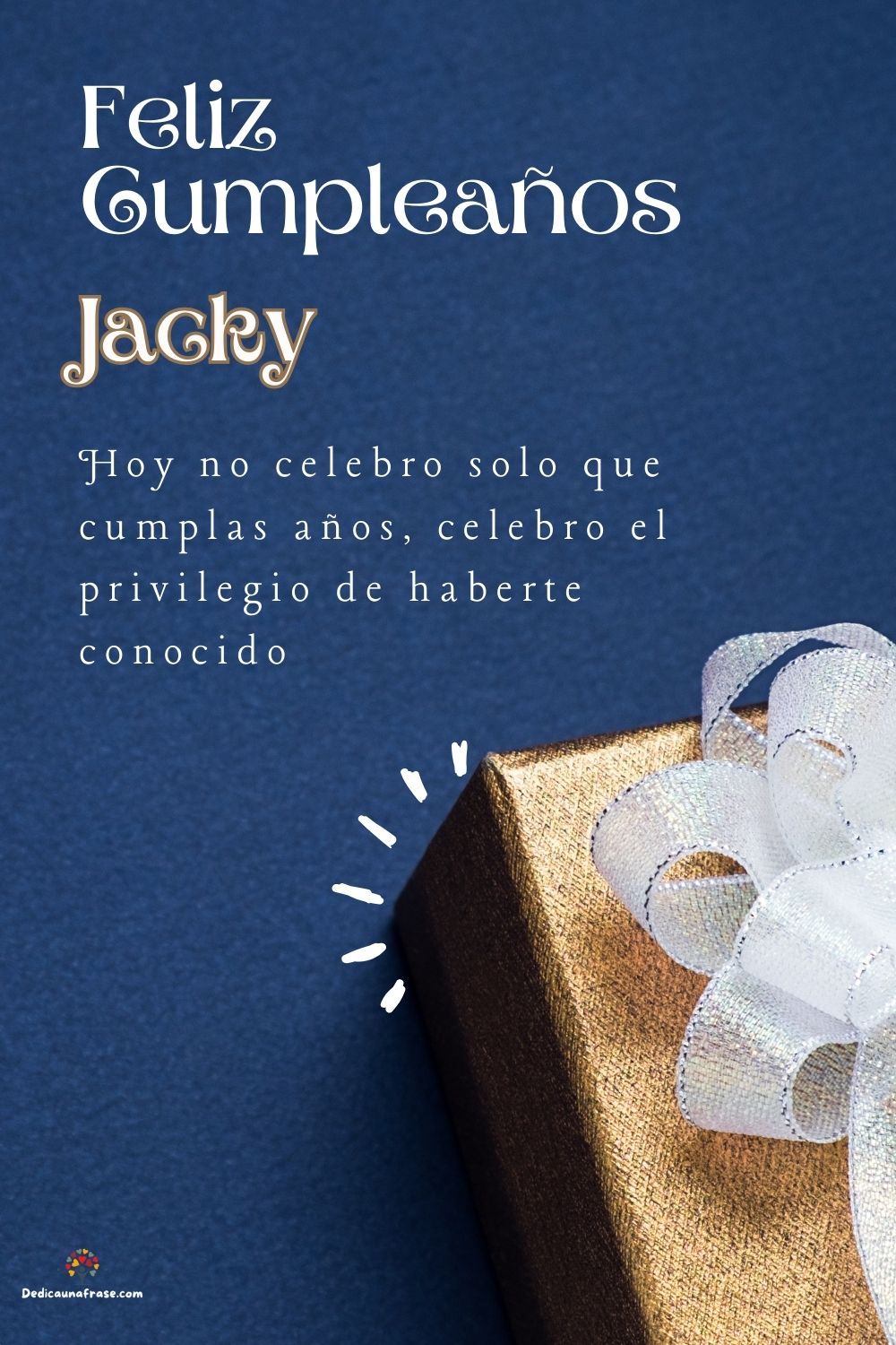 Jacky. Hoy no celebro solo que cumplas años, celebro el privilegio de haberte conocido ¡Fe
