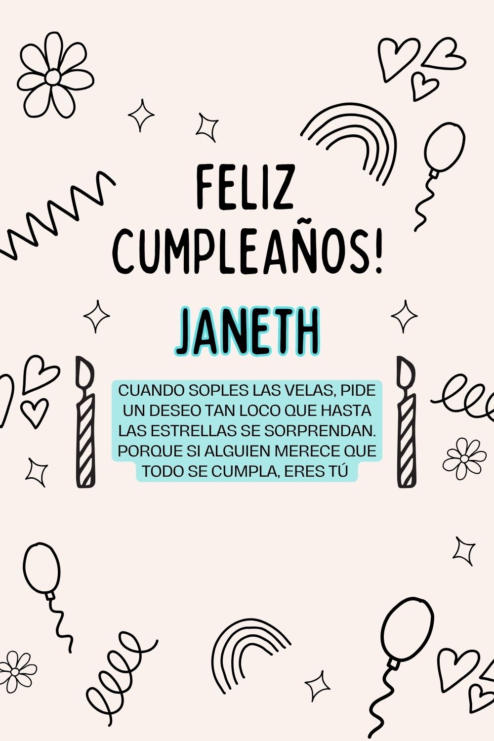 Janeth. Cuando soples las velas, pide un deseo tan loco que hasta las estrellas se sorpren