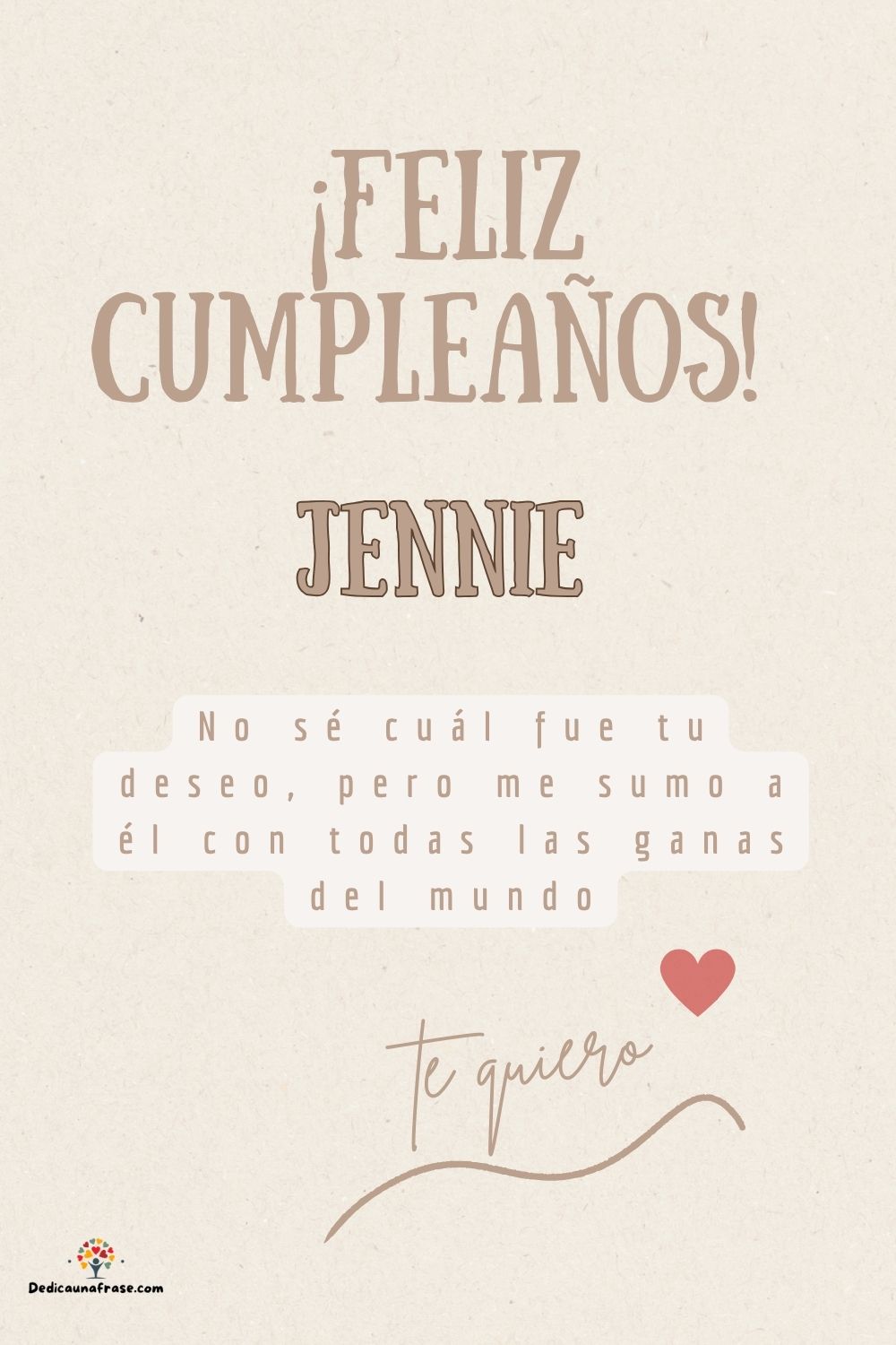 Jennie. No sé cuál fue tu deseo, pero me sumo a él con todas las ganas del mundo ¡Feliz cu