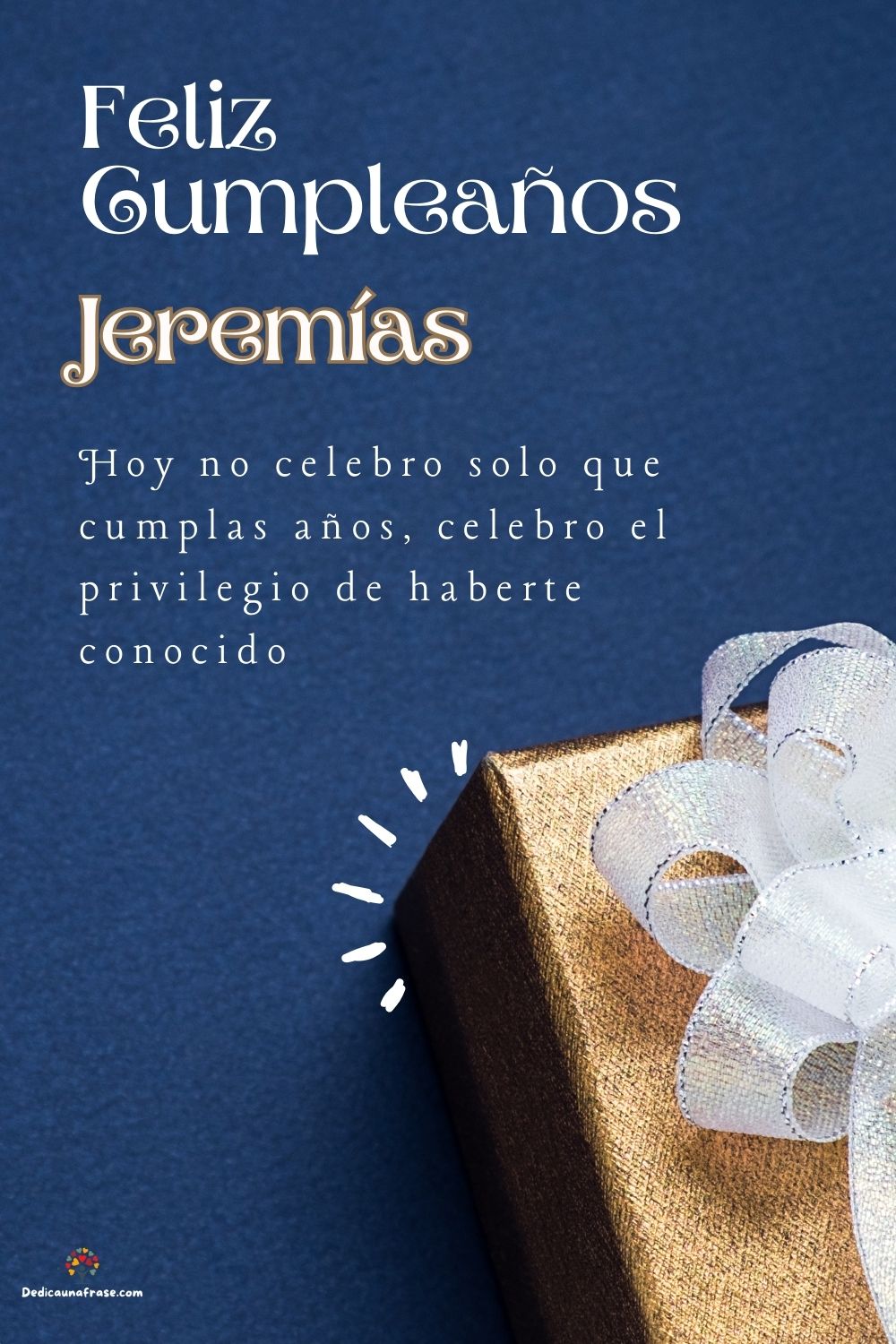 Jeremías. Hoy no celebro solo que cumplas años, celebro el privilegio de haberte conocido