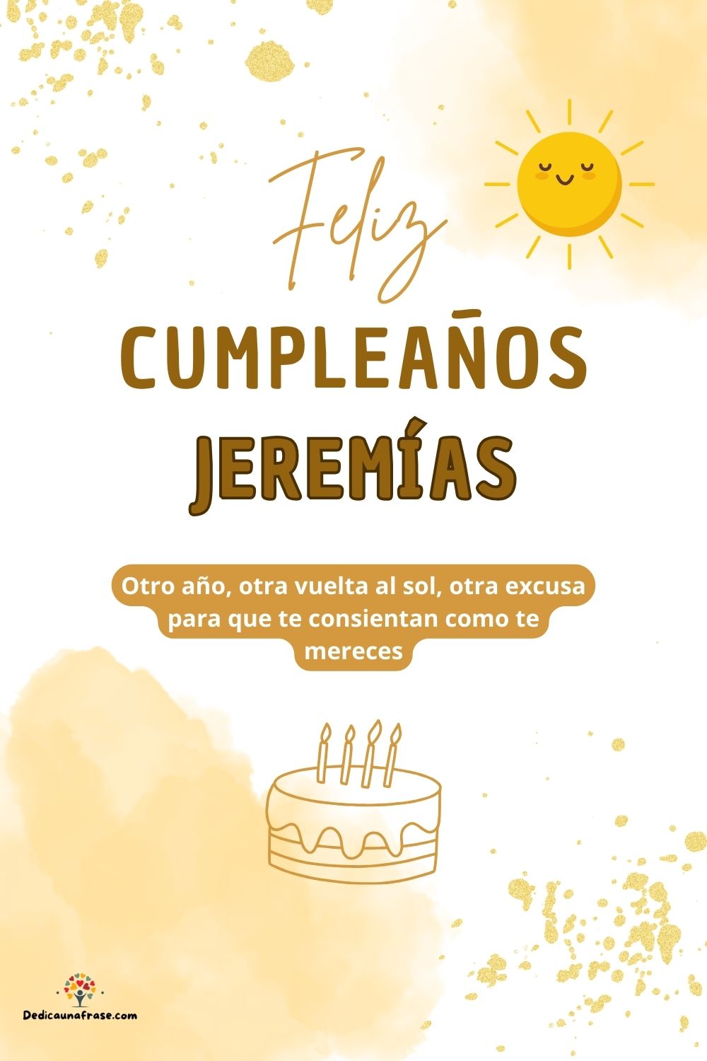 Jeremías. Otro año, otra vuelta al sol, otra excusa para que te consientan como te mereces