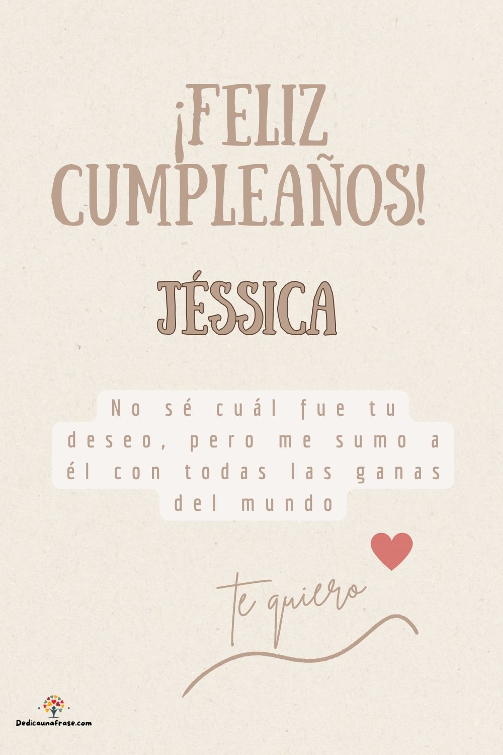 Jéssica. No sé cuál fue tu deseo, pero me sumo a él con todas las ganas del mundo ¡Feliz c