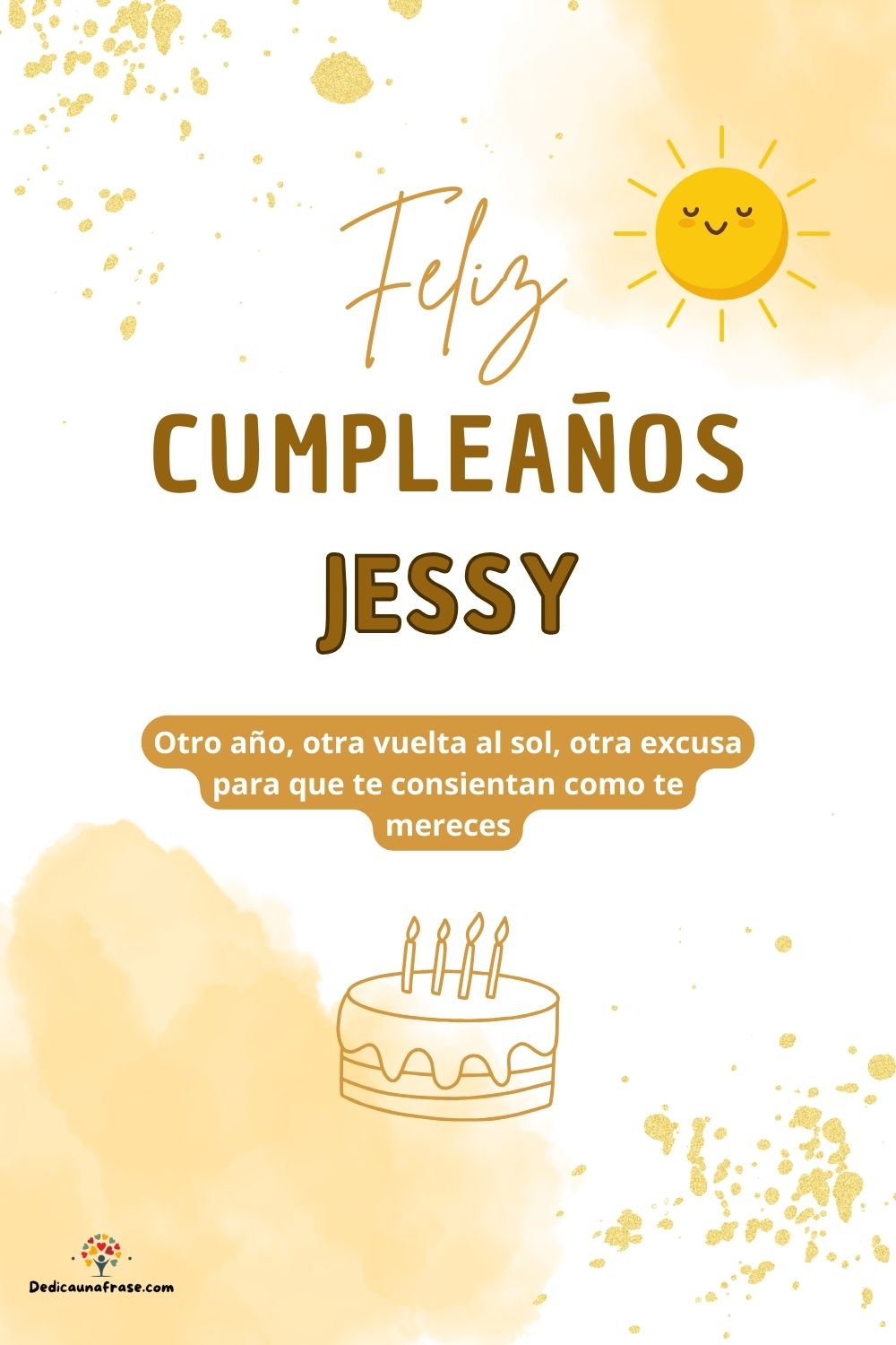 Jessy. Otro año, otra vuelta al sol, otra excusa para que te consientan como te mereces ¡F