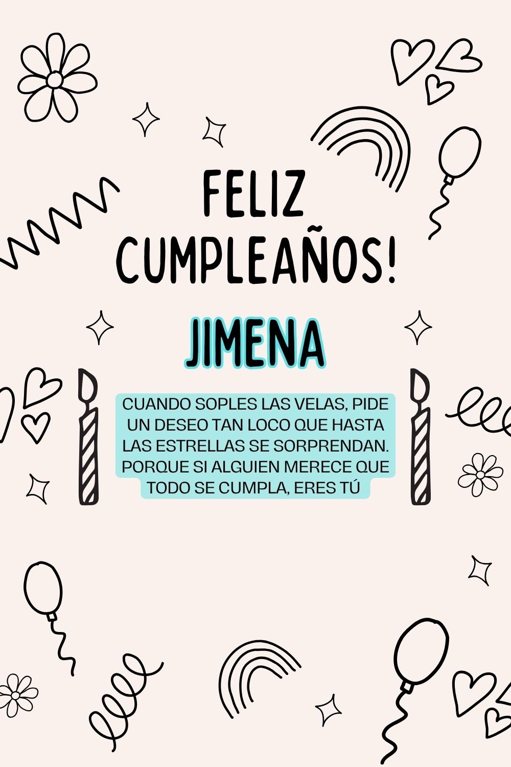 Jimena. Cuando soples las velas, pide un deseo tan loco que hasta las estrellas se sorpren