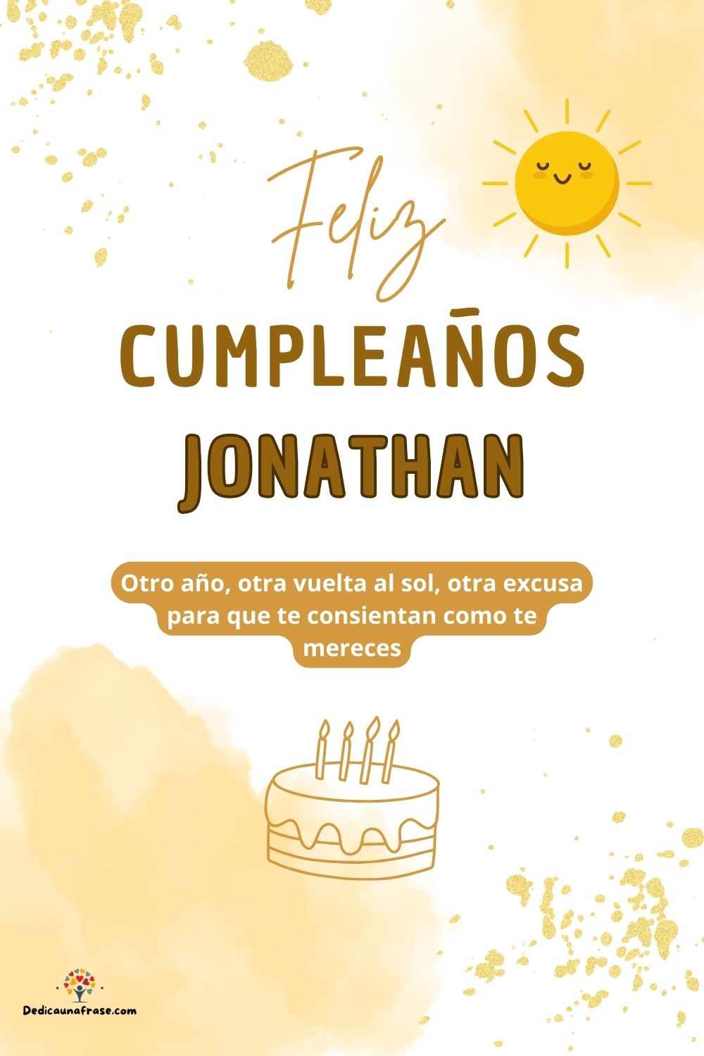 Jonathan. Otro año, otra vuelta al sol, otra excusa para que te consientan como te mereces
