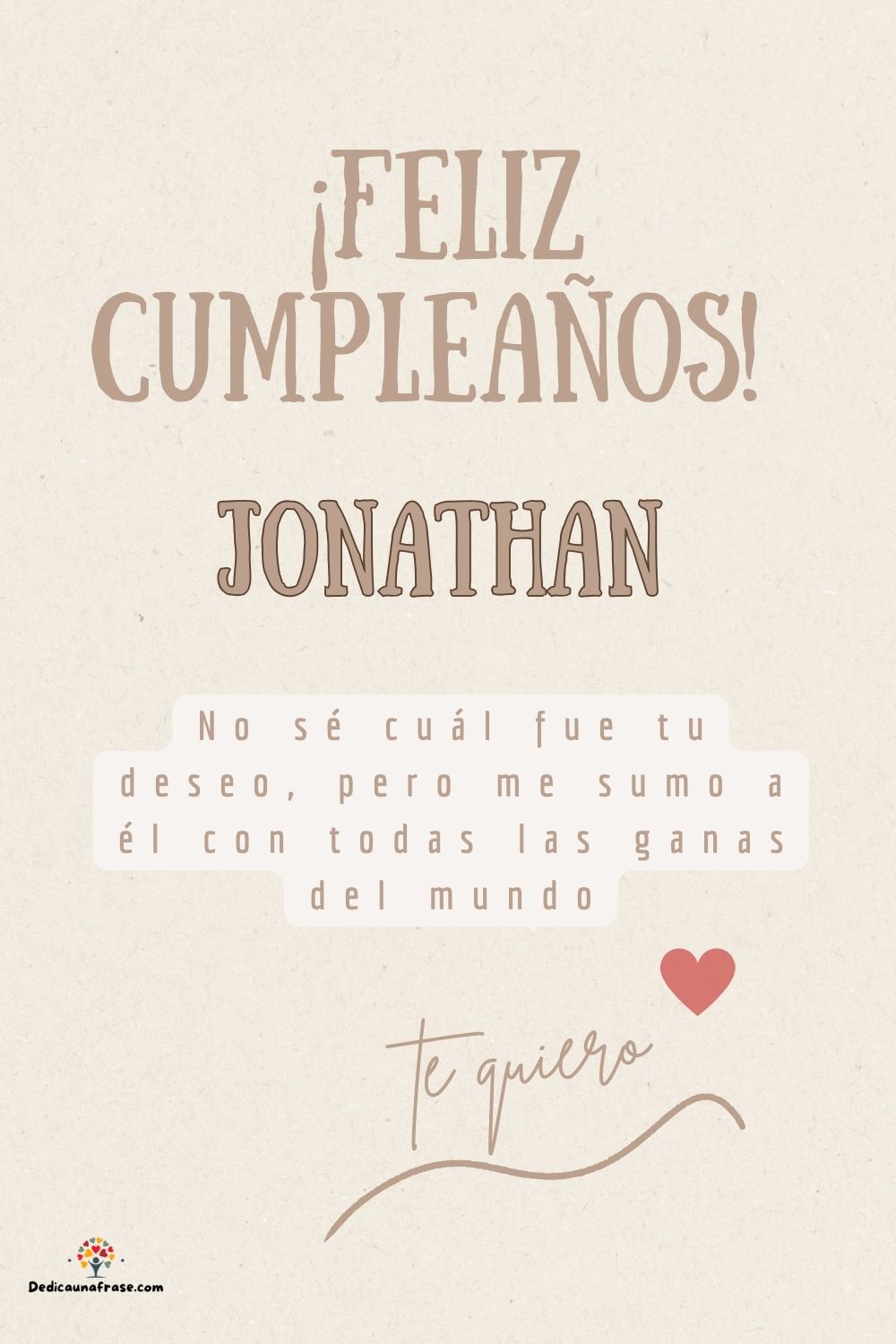 Jonathan. No sé cuál fue tu deseo, pero me sumo a él con todas las ganas del mundo ¡Feliz
