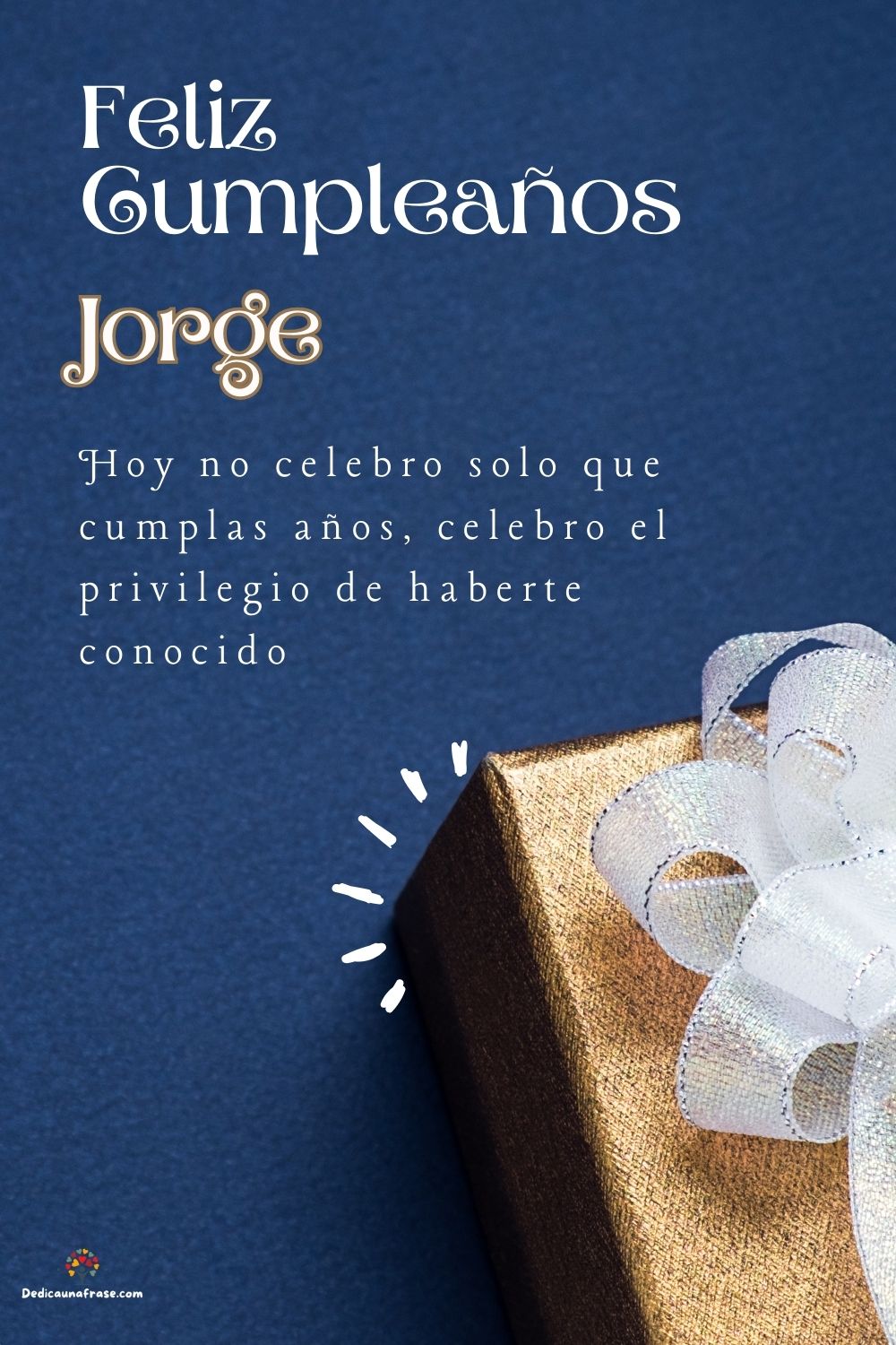 Jorge. Hoy no celebro solo que cumplas años, celebro el privilegio de haberte conocido ¡Fe