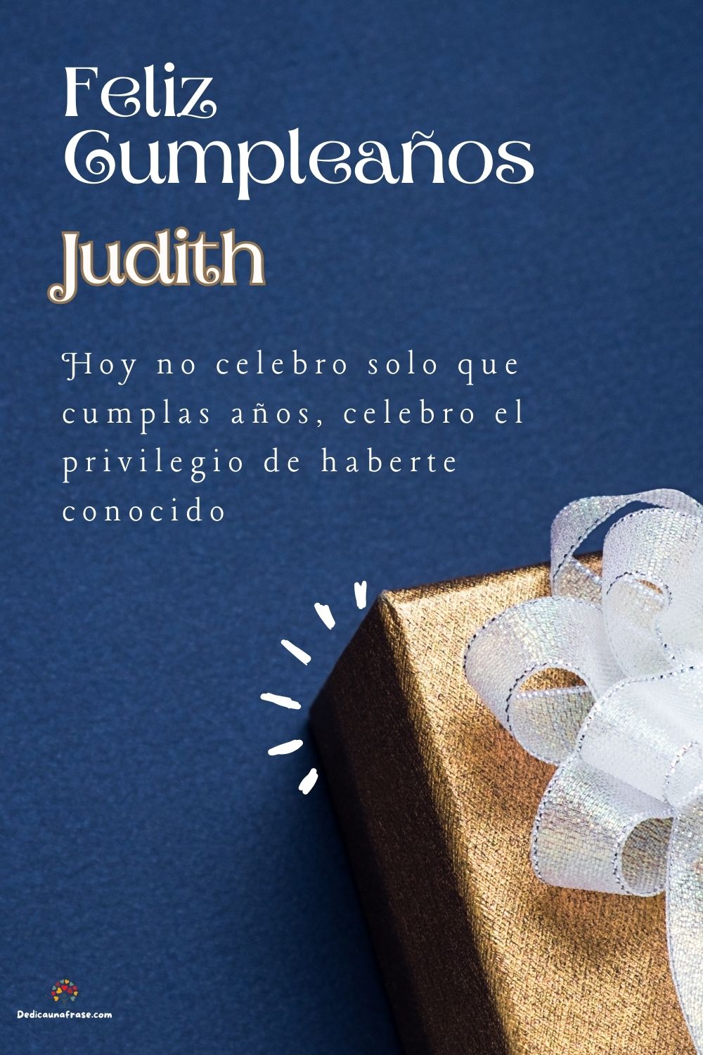 Judith. Hoy no celebro solo que cumplas años, celebro el privilegio de haberte conocido ¡F