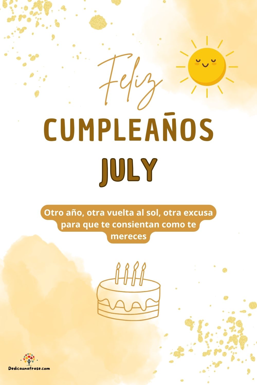 July. Otro año, otra vuelta al sol, otra excusa para que te consientan como te mereces ¡Fe