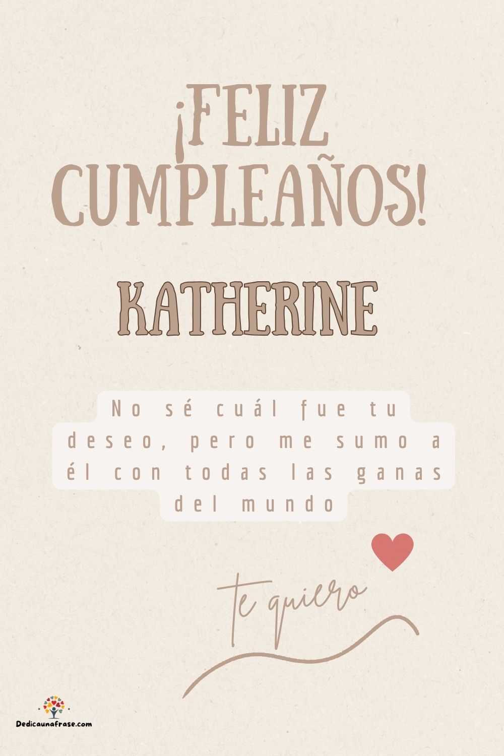 Katherine. No sé cuál fue tu deseo, pero me sumo a él con todas las ganas del mundo ¡Feliz