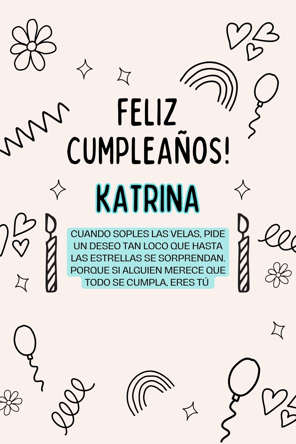 Katrina. Cuando soples las velas, pide un deseo tan loco que hasta las estrellas se sorpre