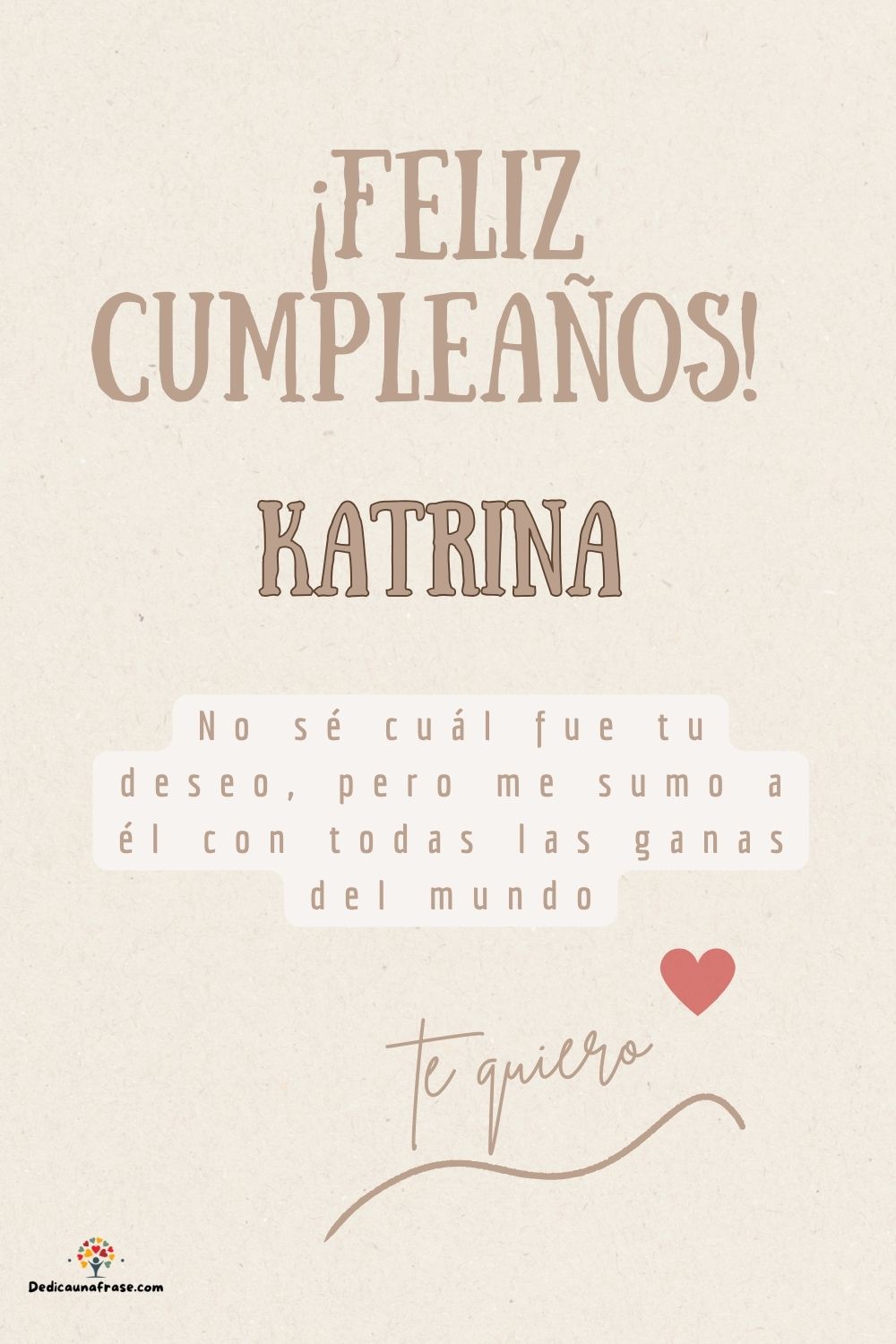 Katrina. No sé cuál fue tu deseo, pero me sumo a él con todas las ganas del mundo ¡Feliz c
