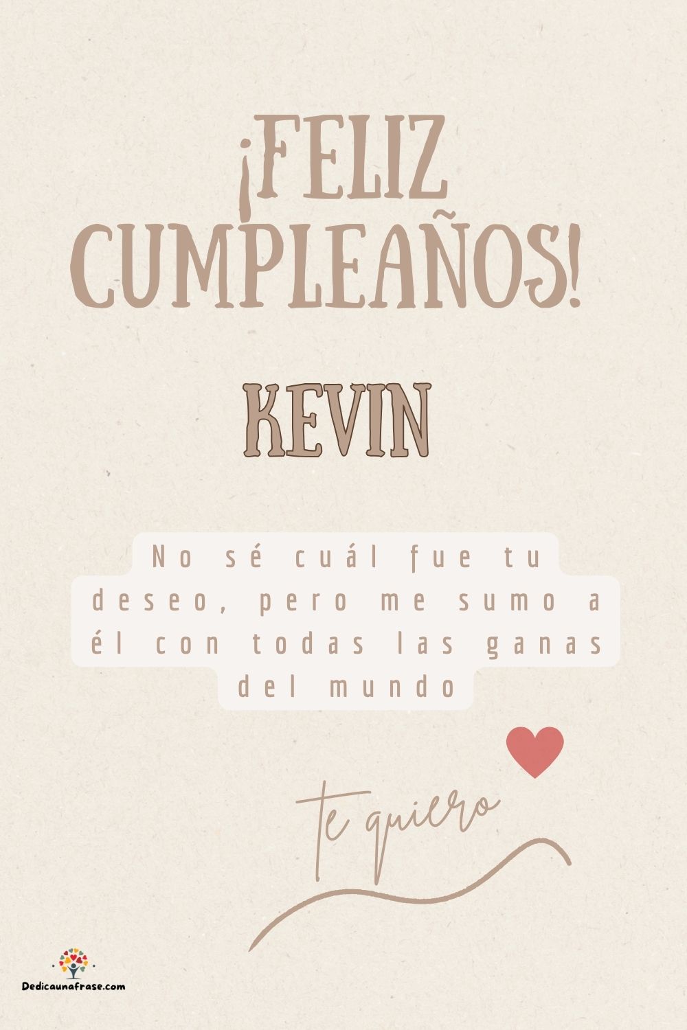 Kevin. No sé cuál fue tu deseo, pero me sumo a él con todas las ganas del mundo ¡Feliz cum