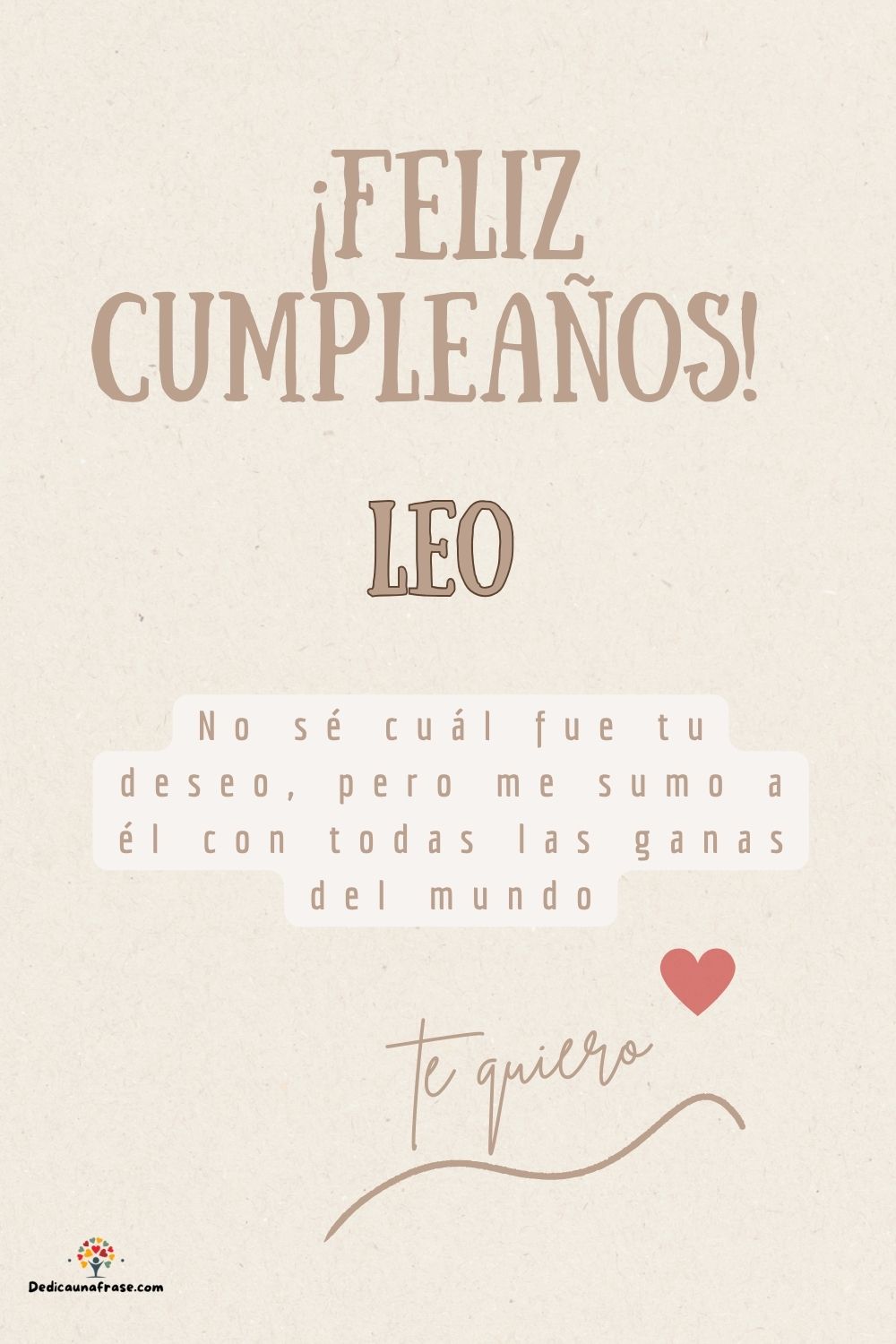 Leo. No sé cuál fue tu deseo, pero me sumo a él con todas las ganas del mundo ¡Feliz cumpl