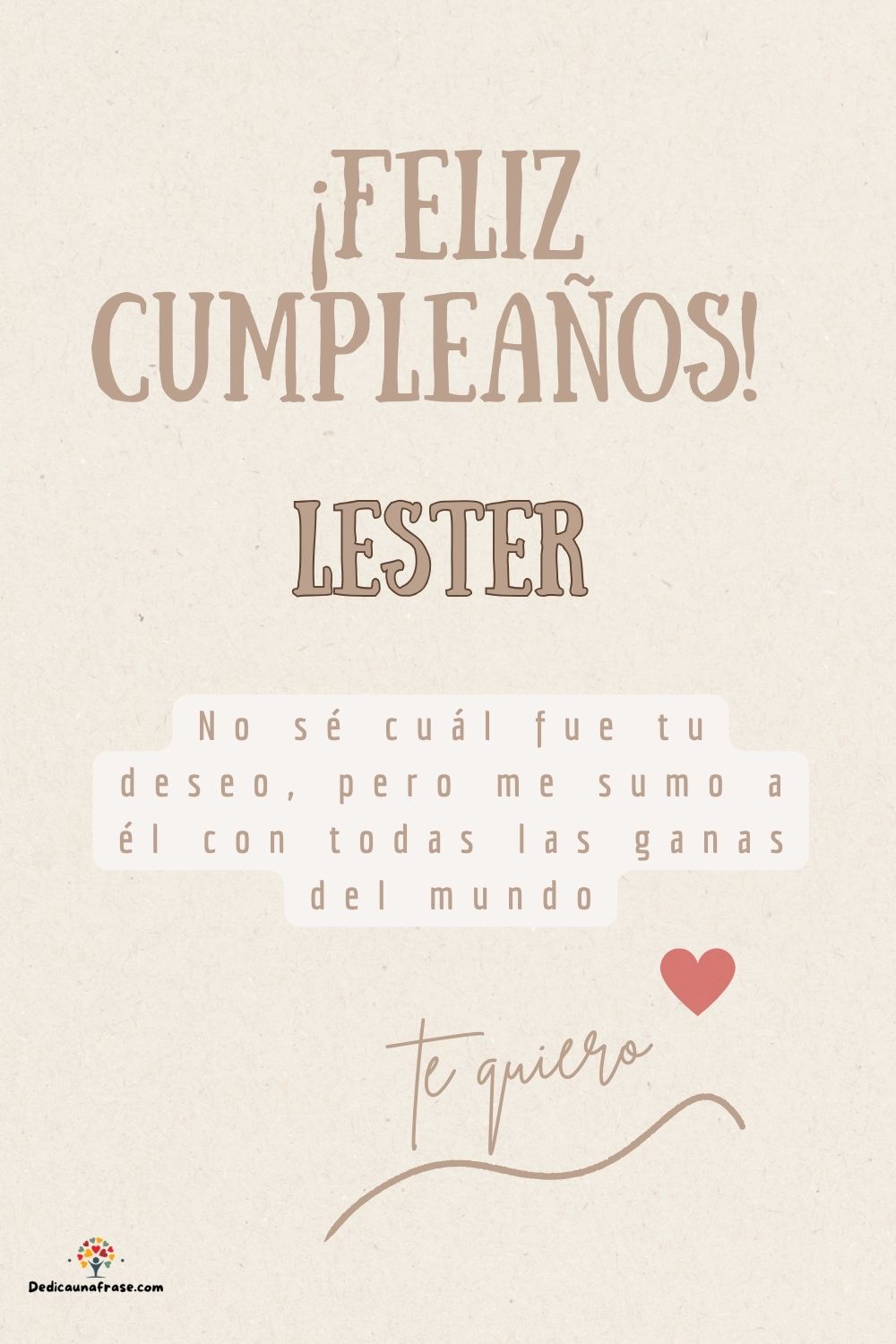 Lester. No sé cuál fue tu deseo, pero me sumo a él con todas las ganas del mundo ¡Feliz cu