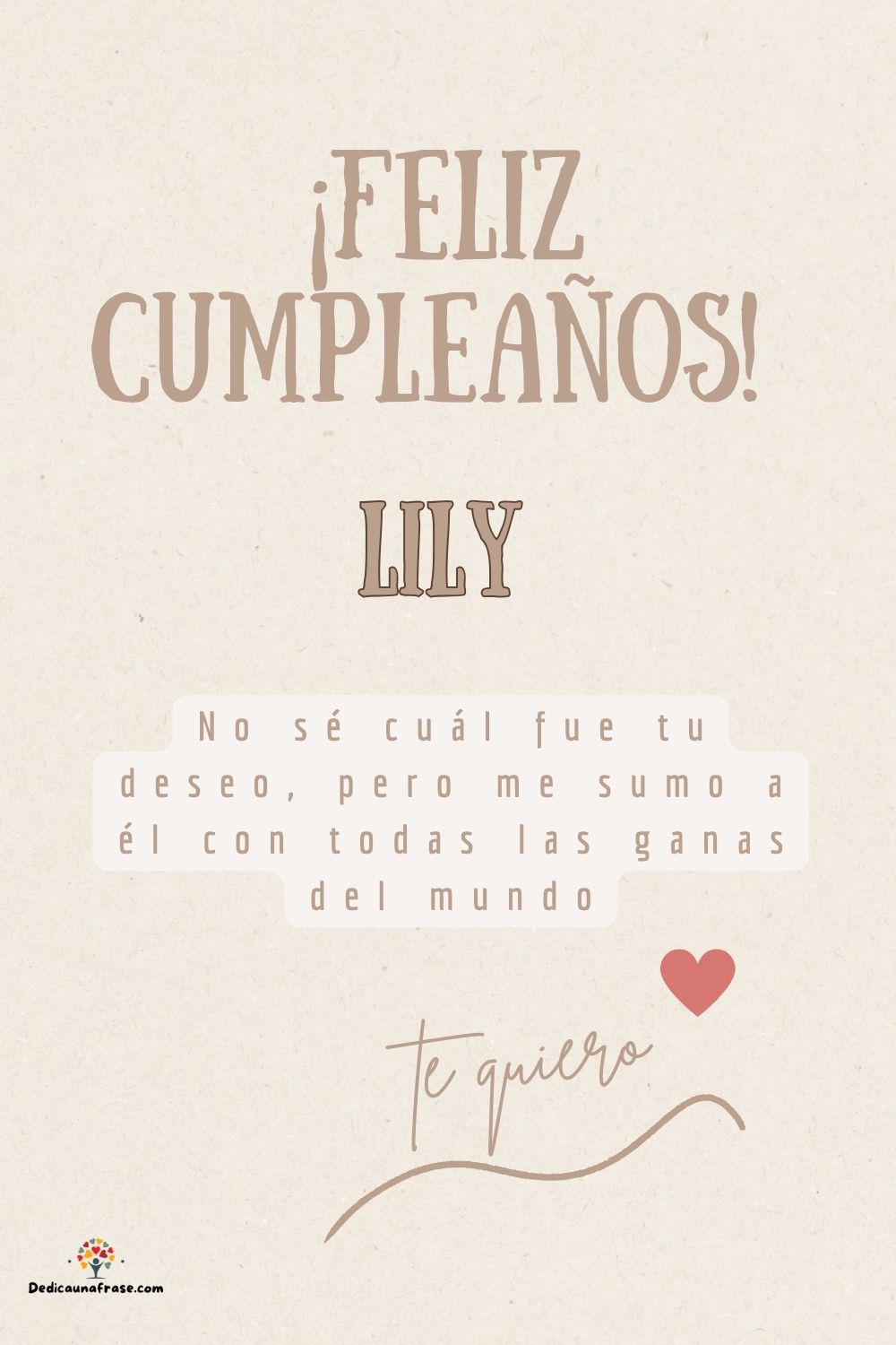 Lily. No sé cuál fue tu deseo, pero me sumo a él con todas las ganas del mundo ¡Feliz cump